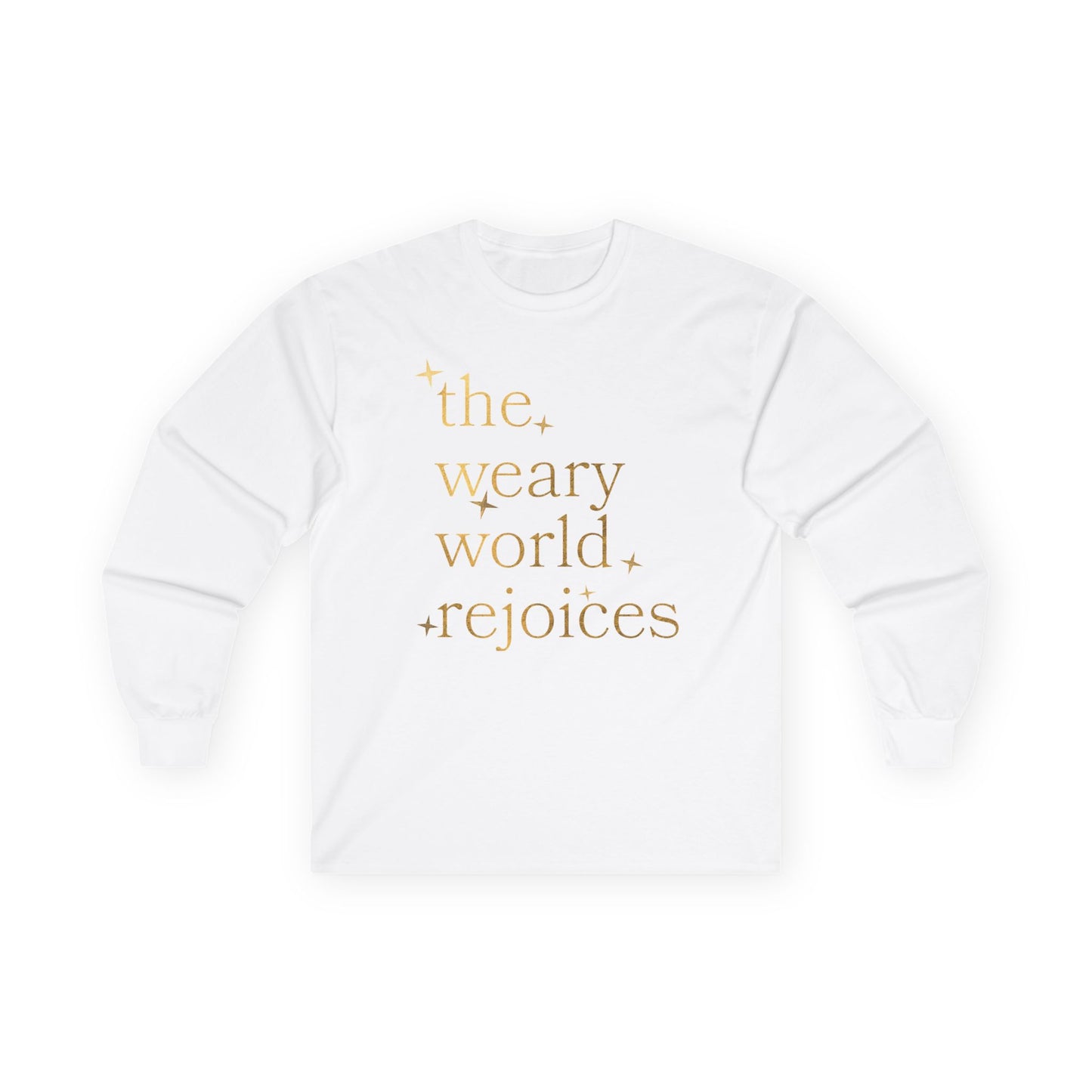 “The Weary World Rejoices” Christmas Long Sleeve Tee