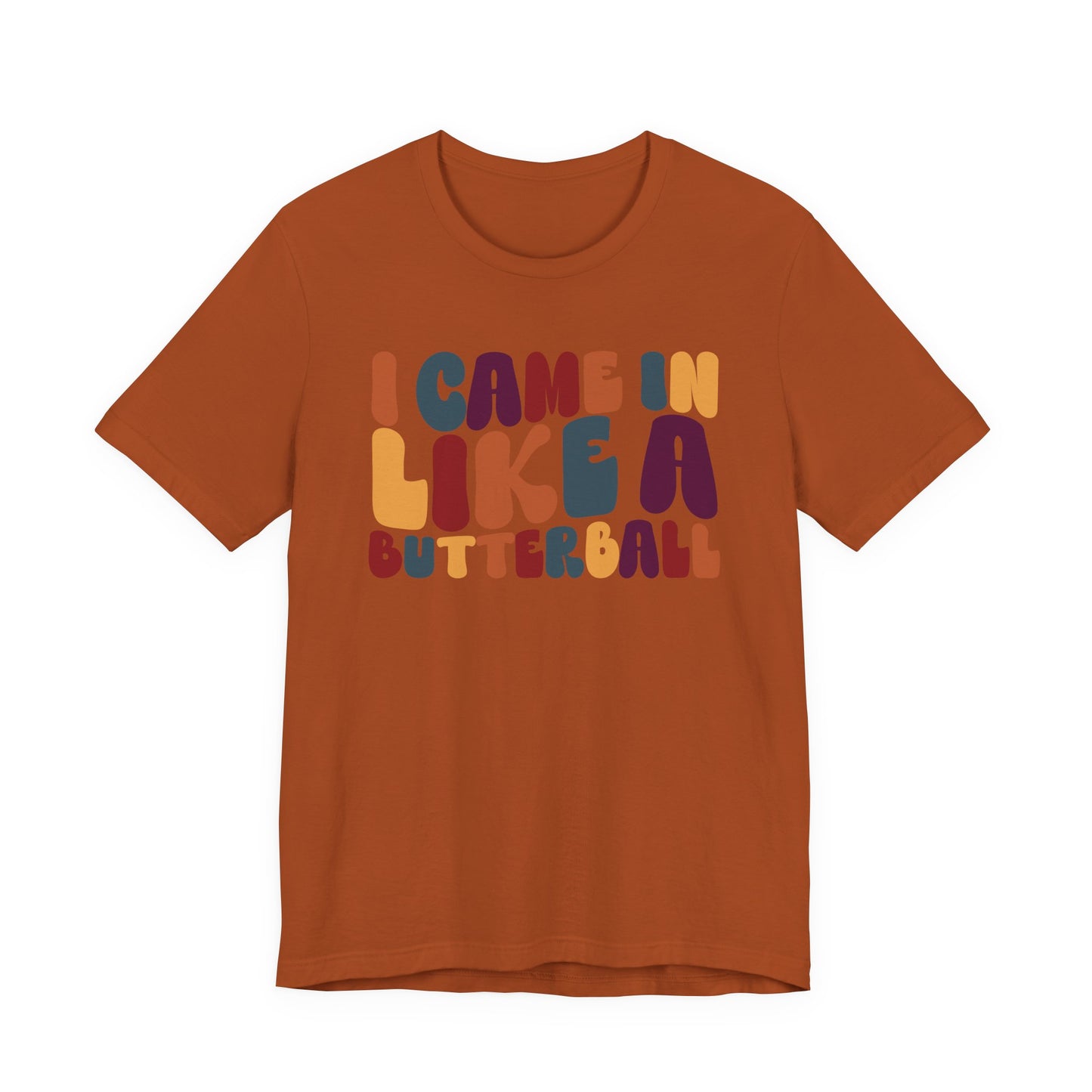"I came in like a butterball" Thanksgiving Tee – The Holiday Classic You’ll Love