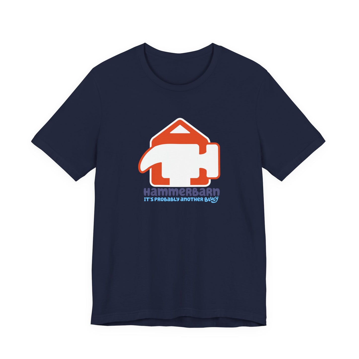 It’s Probably Another Bluey Hammerbarn – Unisex Jersey Tee