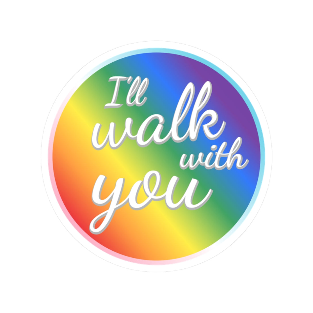 Colorful Inspirational Kiss-Cut Stickers, LGBTQ+ Pride Sticker, Motivational Laptop Decal, Walk With You Sticker, Affirmation Decoration