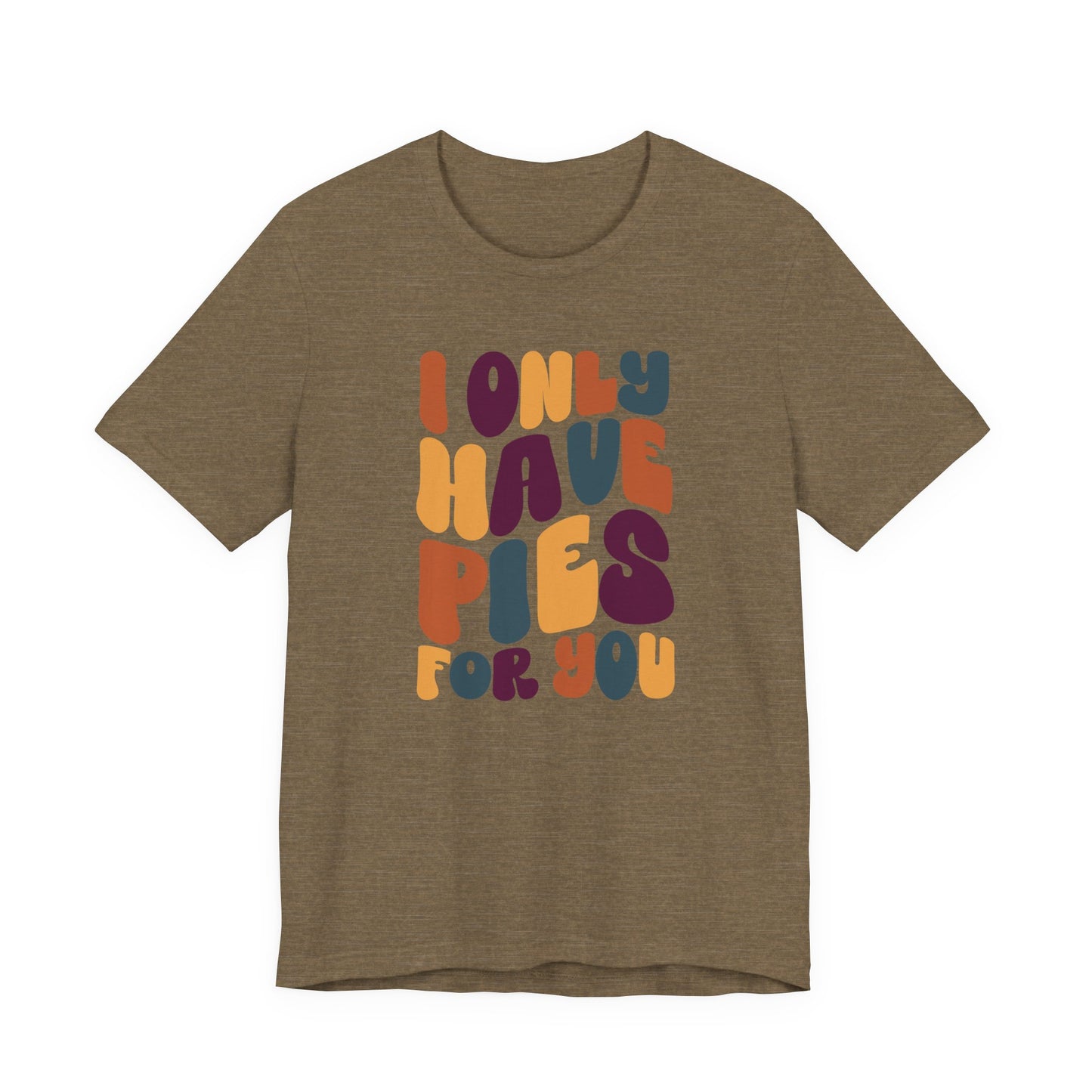 "I only have Pies for You" Thanksgiving Tee – The Holiday Classic You’ll Love