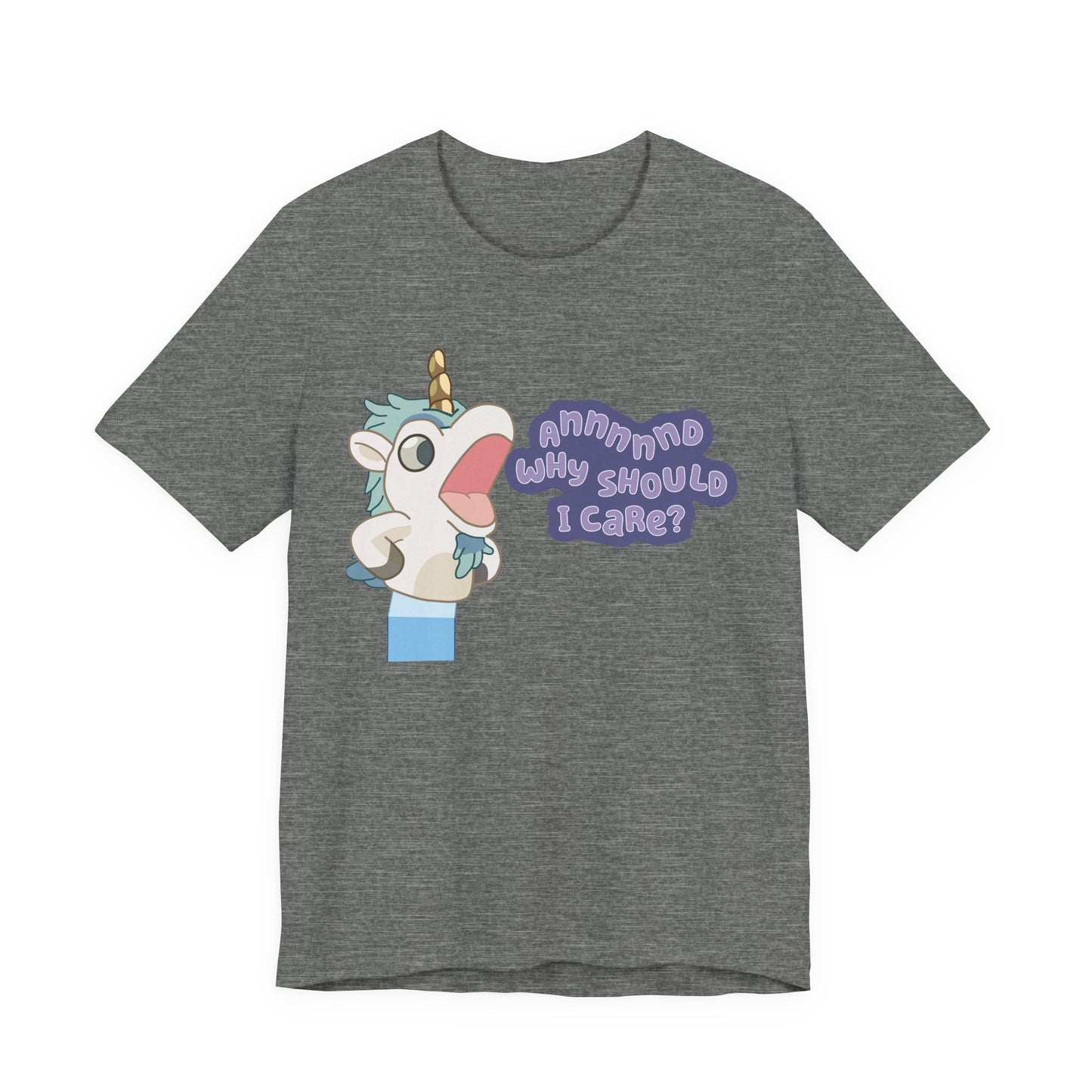 Bluey Unicorse Adult Tee – “Annnd Why Should I Care?” Funny Graphic