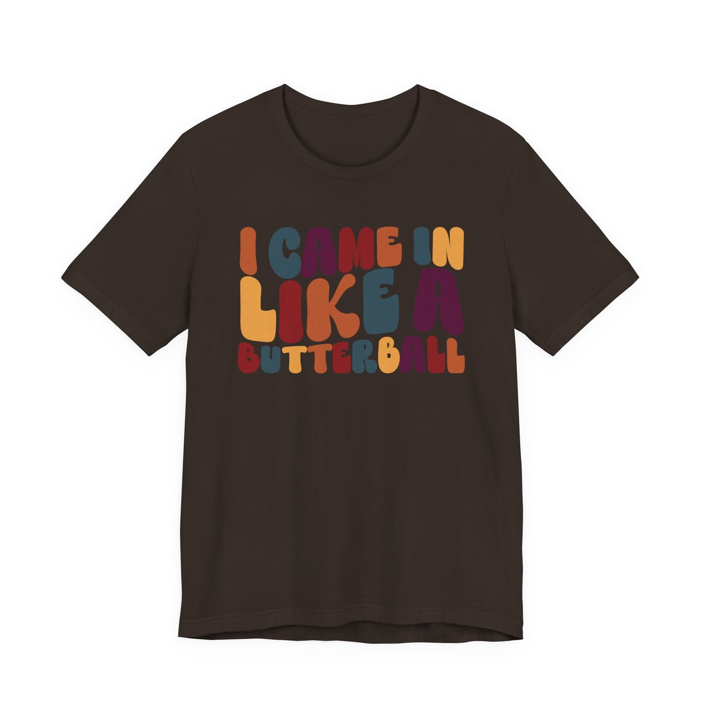 "I came in like a butterball" Thanksgiving Tee – The Holiday Classic You’ll Love