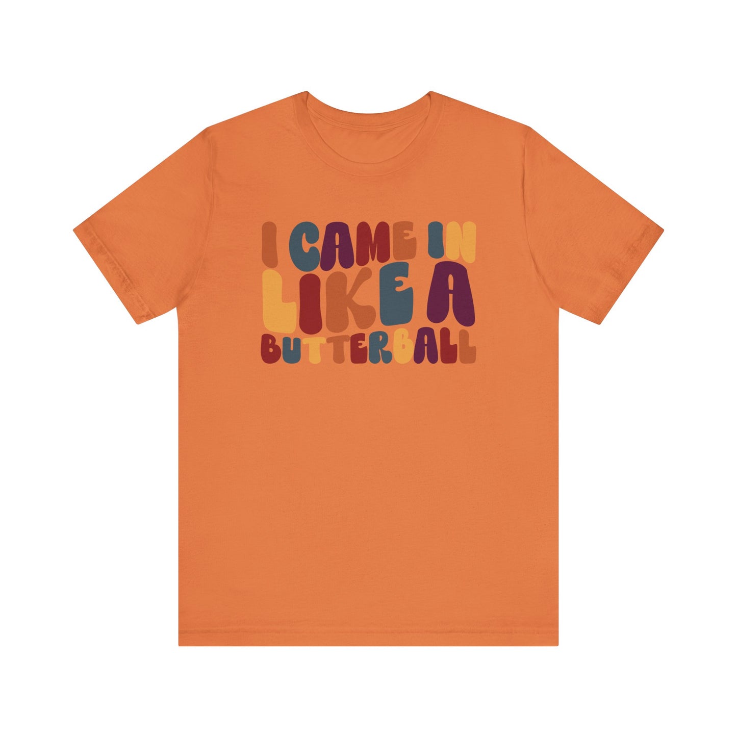 "I came in like a butterball" Thanksgiving Tee – The Holiday Classic You’ll Love