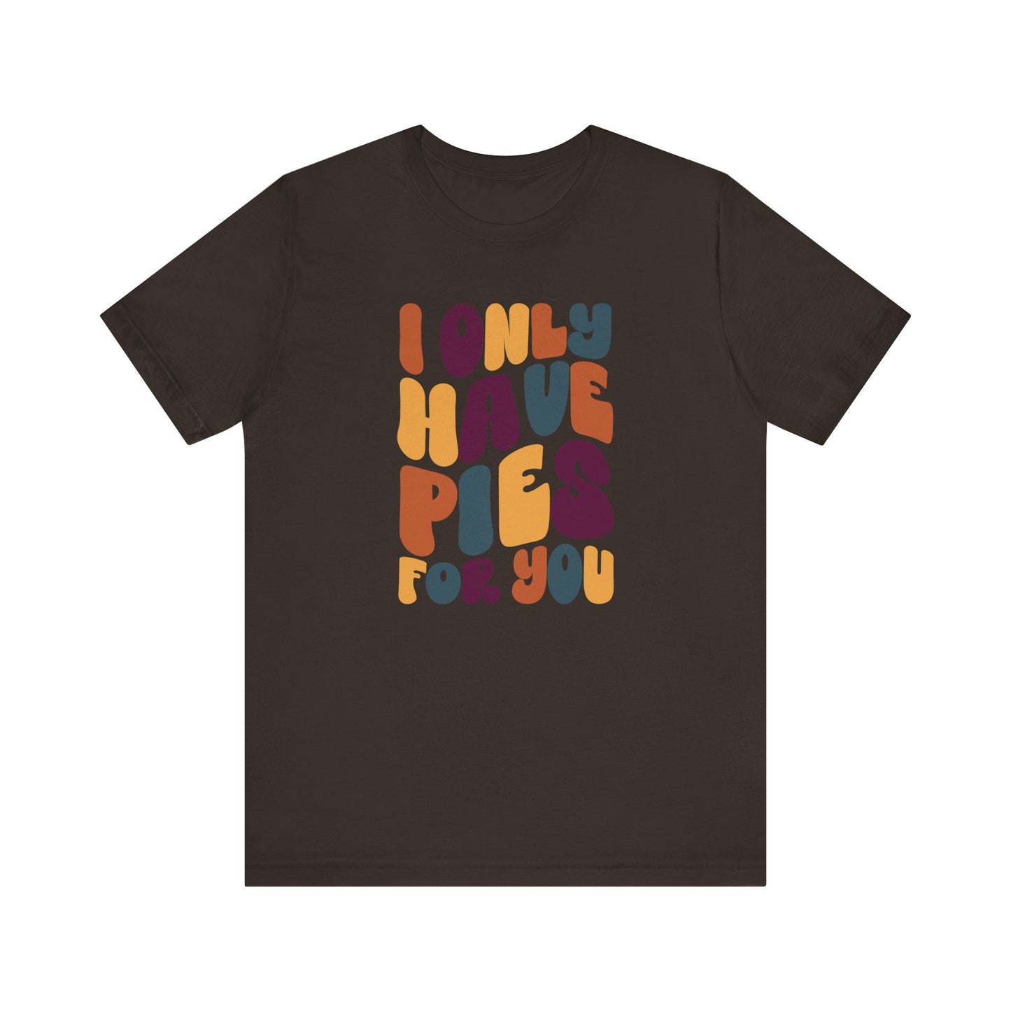 "I only have Pies for You" Thanksgiving Tee – The Holiday Classic You’ll Love