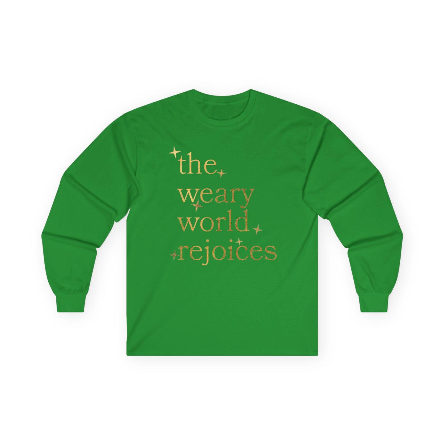 “The Weary World Rejoices” Christmas Long Sleeve Tee