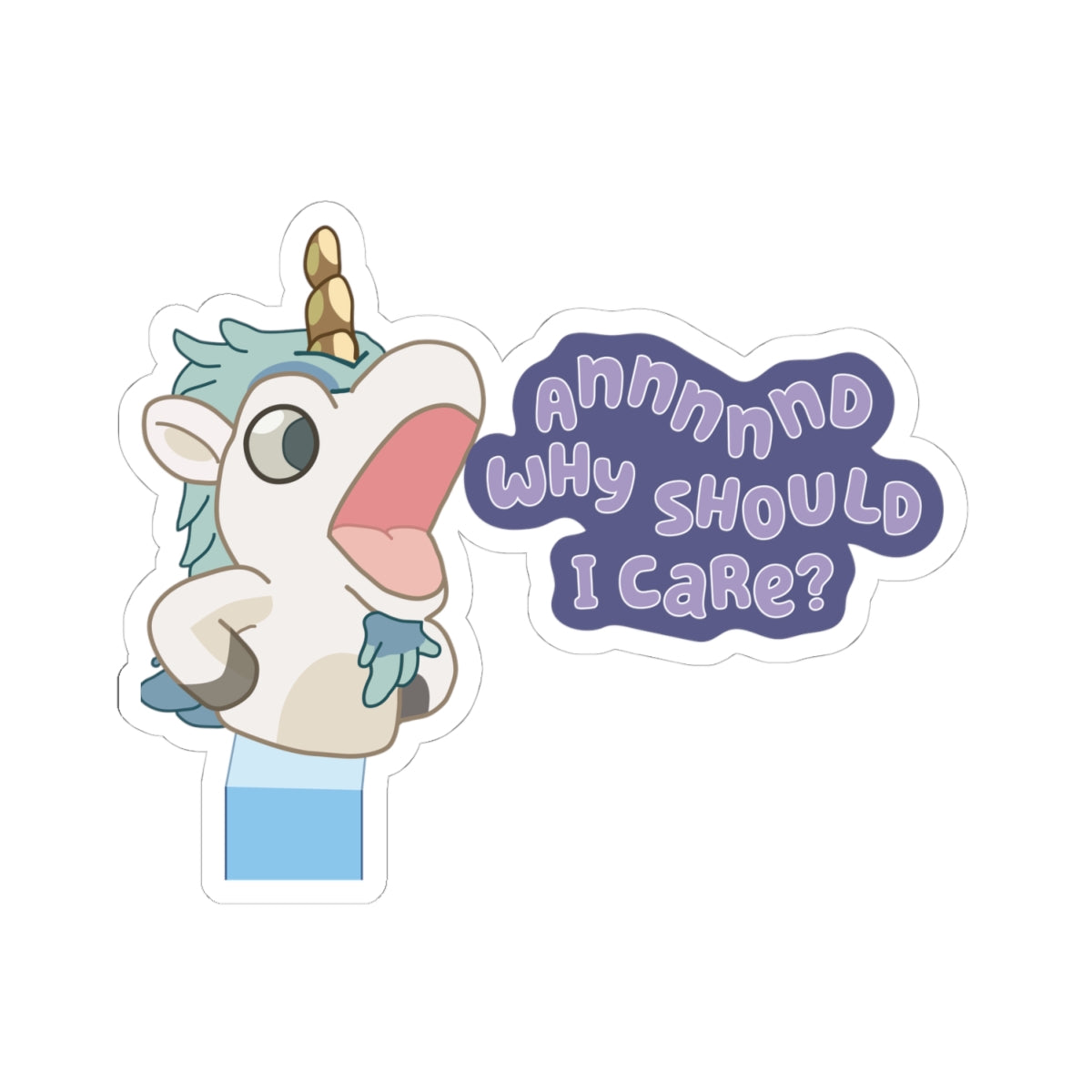 Bluey Unicorse Sticker – “Annnnd Why Should I Care?”