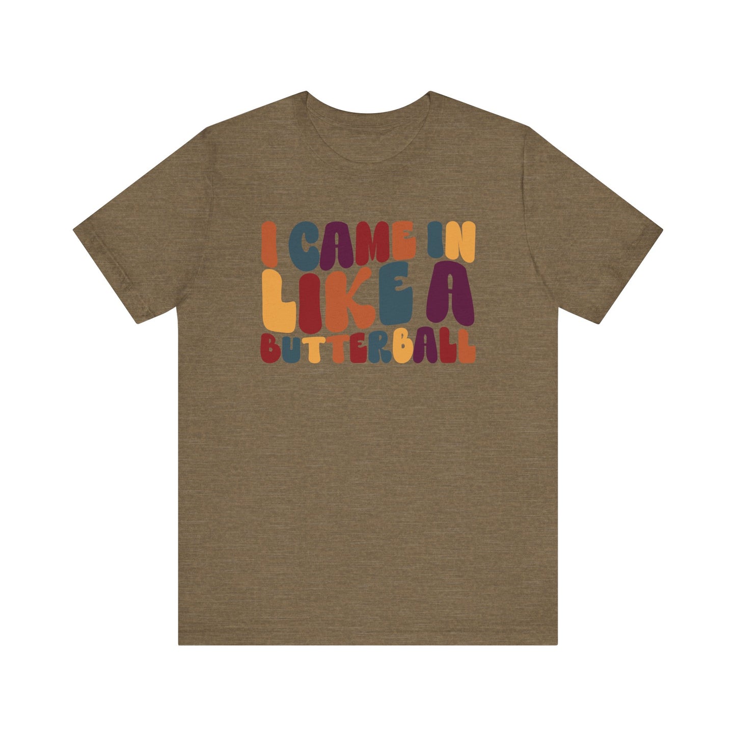 "I came in like a butterball" Thanksgiving Tee – The Holiday Classic You’ll Love