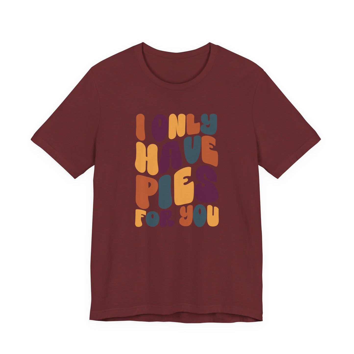 "I only have Pies for You" Thanksgiving Tee – The Holiday Classic You’ll Love