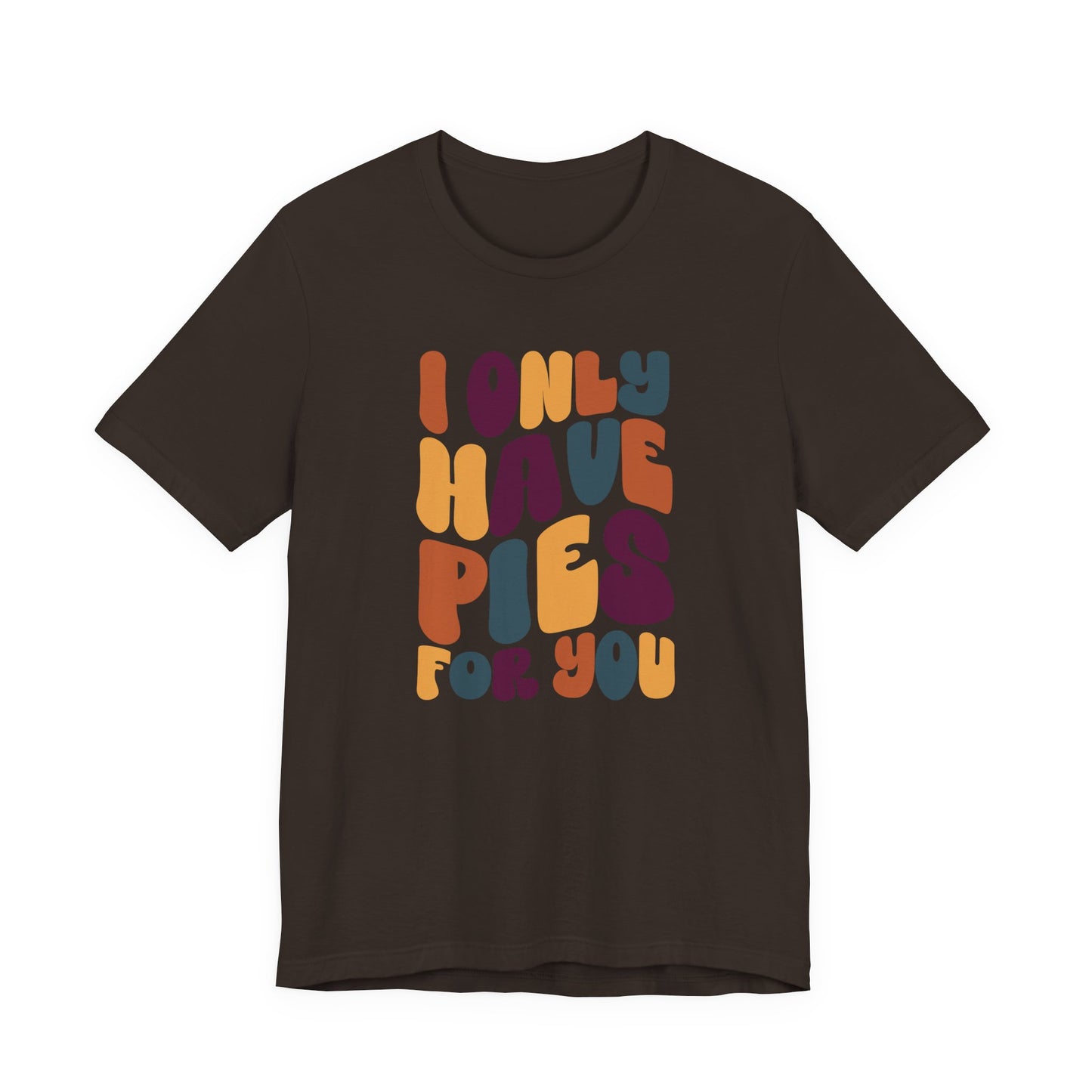 "I only have Pies for You" Thanksgiving Tee – The Holiday Classic You’ll Love