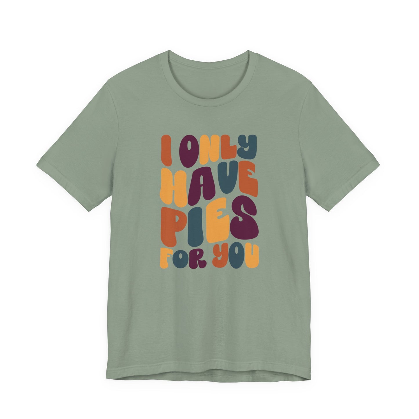 "I only have Pies for You" Thanksgiving Tee – The Holiday Classic You’ll Love