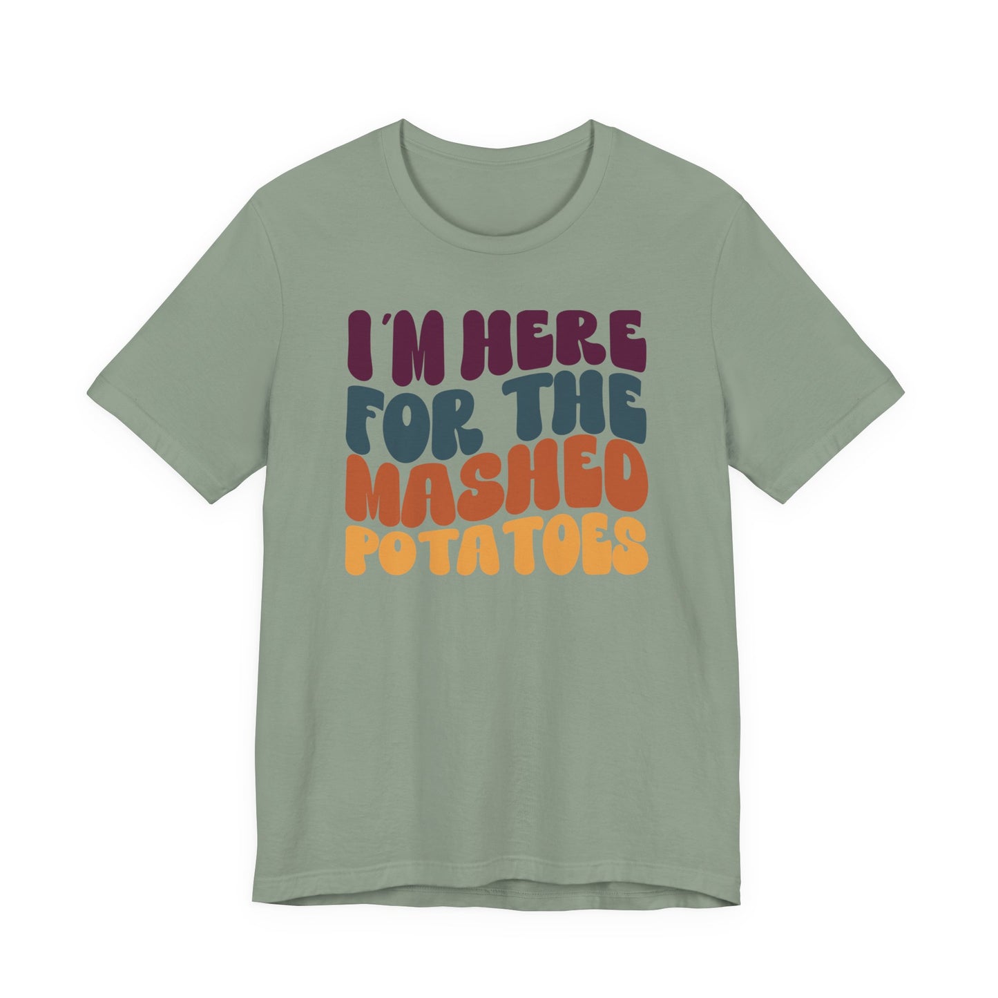 “I'm here for the Mashed Potatoes” Thanksgiving Tee – The Holiday Classic You’ll Love