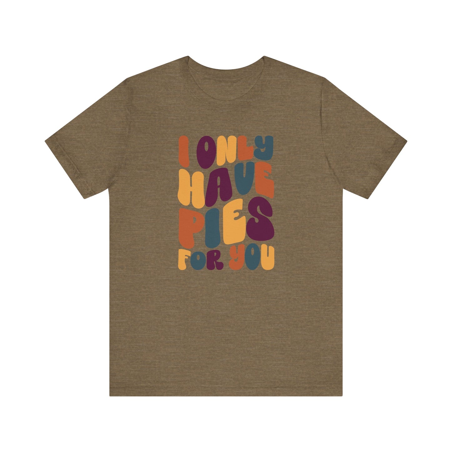 "I only have Pies for You" Thanksgiving Tee – The Holiday Classic You’ll Love
