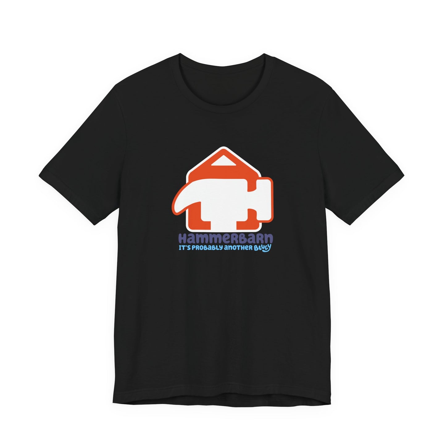 It’s Probably Another Bluey Hammerbarn – Unisex Jersey Tee