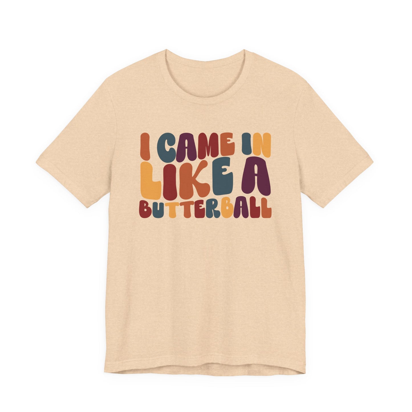 "I came in like a butterball" Thanksgiving Tee – The Holiday Classic You’ll Love