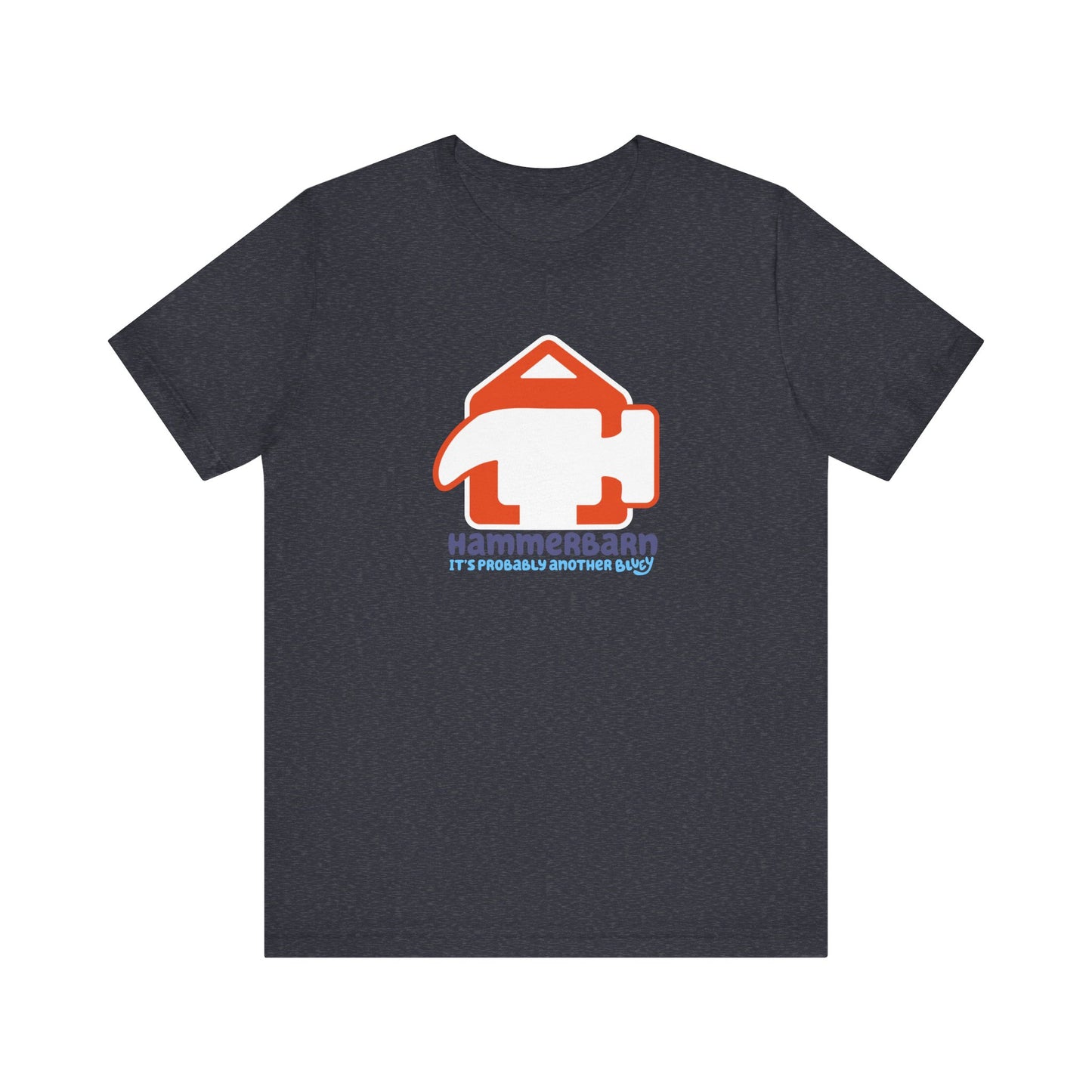 It’s Probably Another Bluey Hammerbarn – Unisex Jersey Tee
