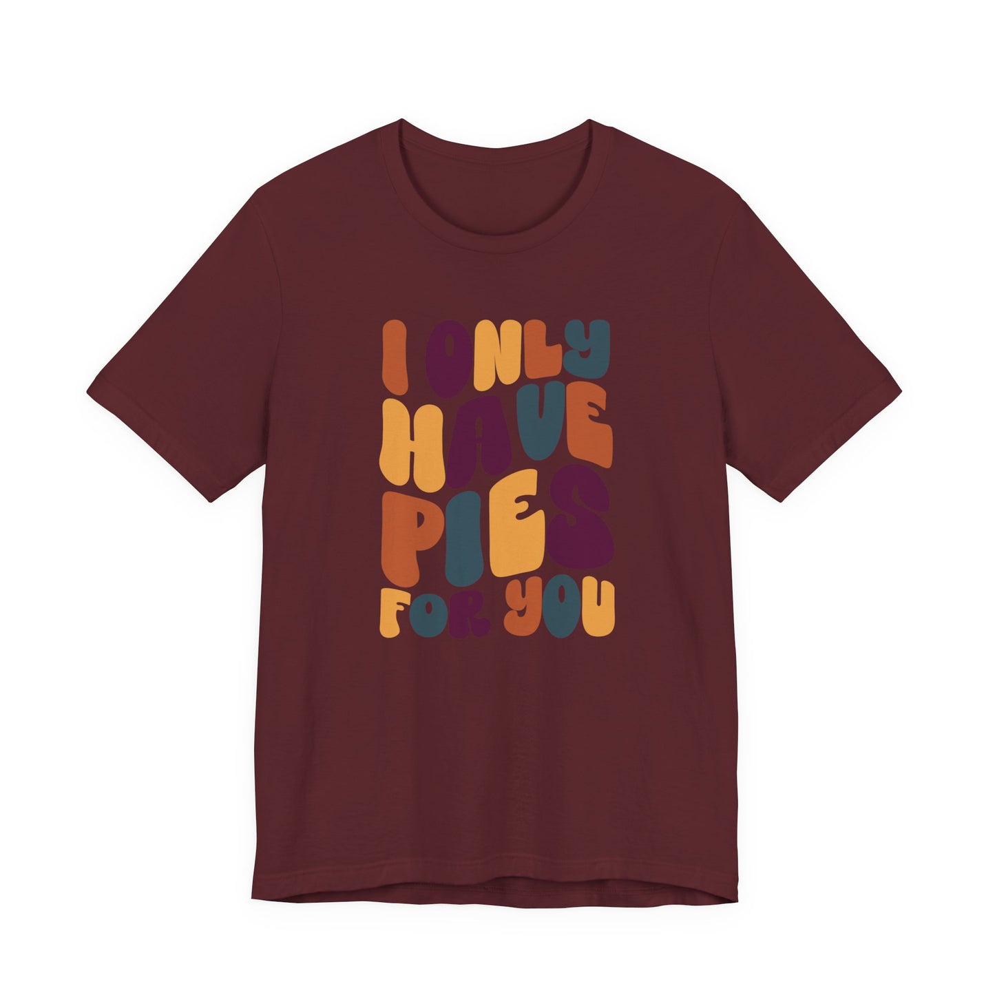 "I only have Pies for You" Thanksgiving Tee – The Holiday Classic You’ll Love