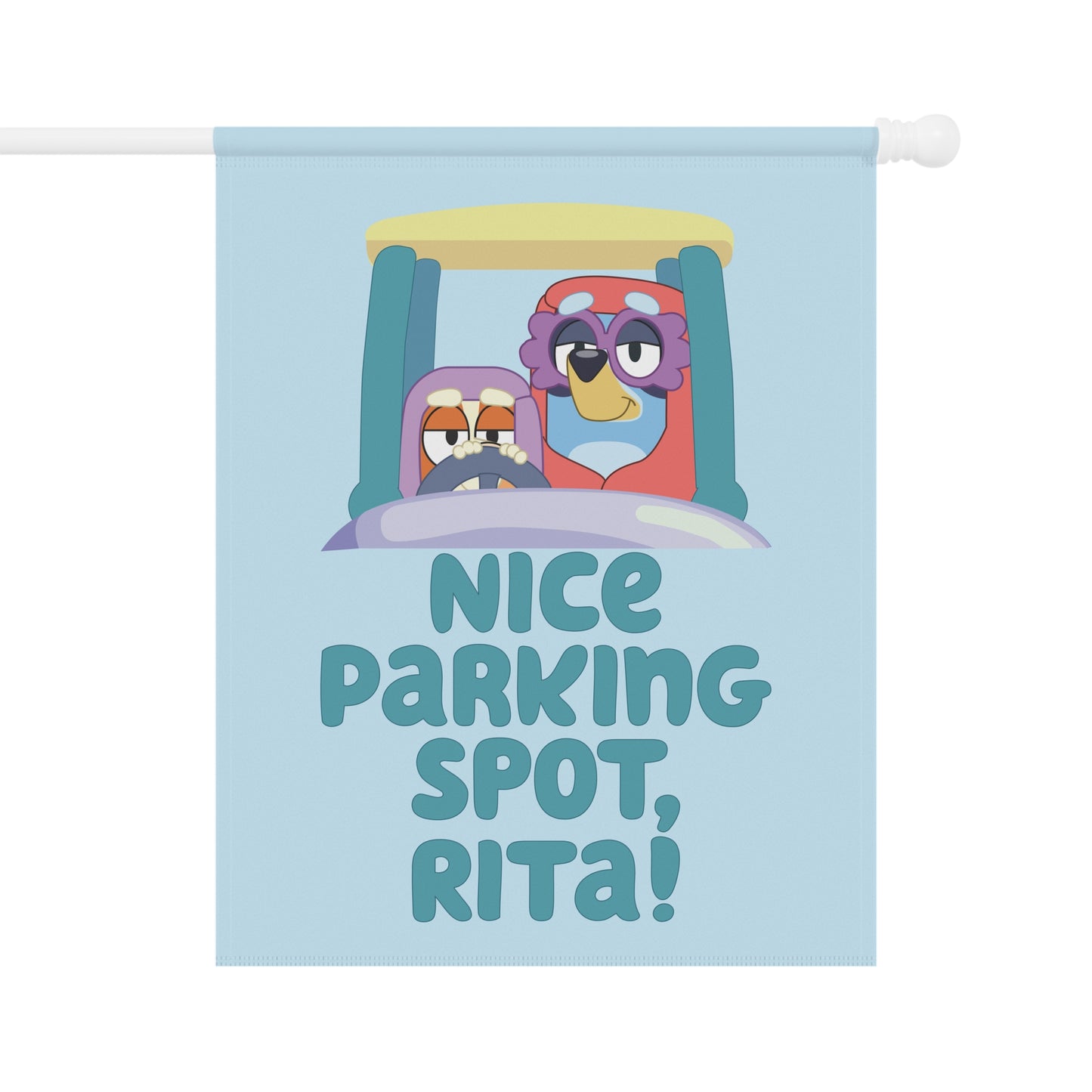 “Nice Parking Spot, Rita!” Garden Flag – Bluey Grannies Design