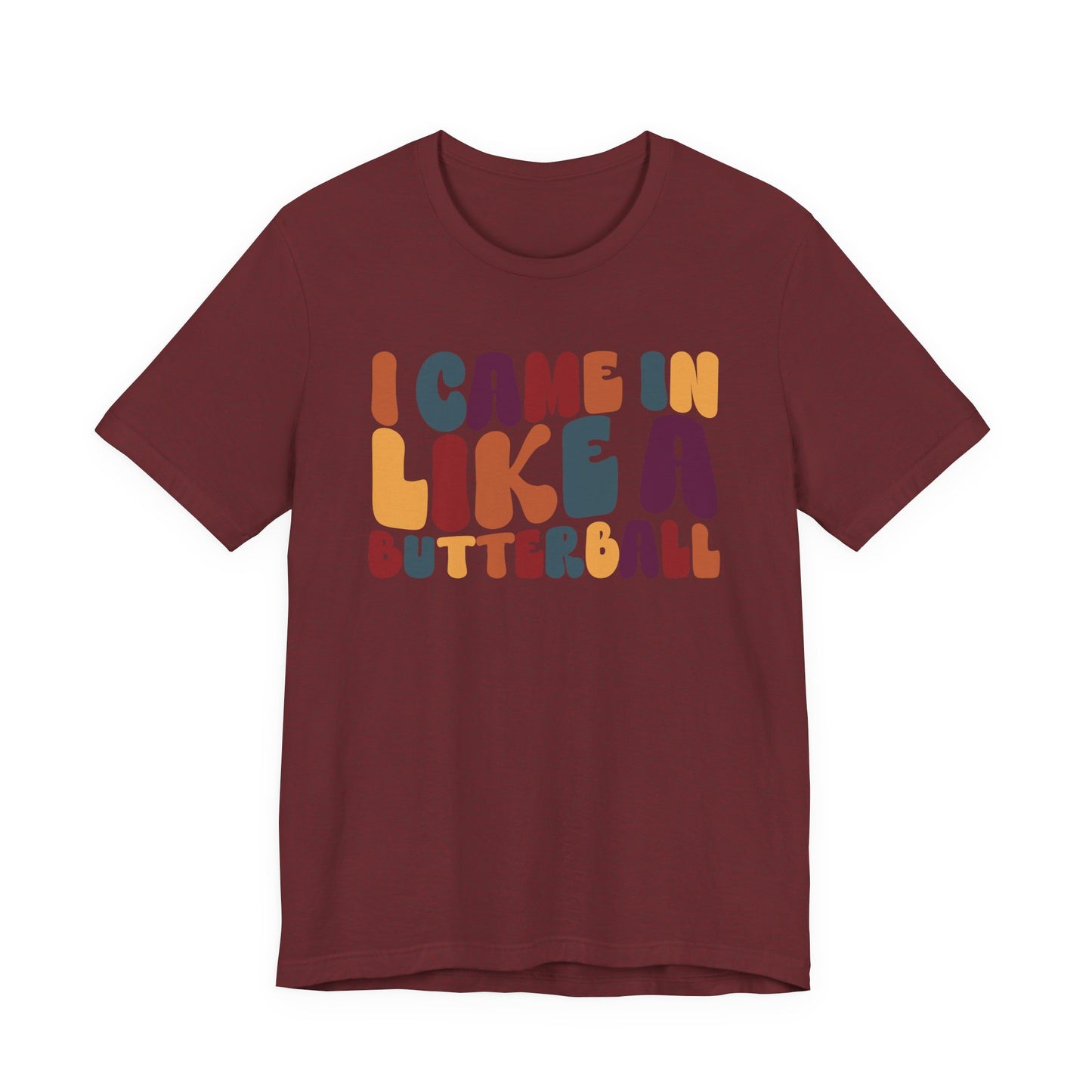 "I came in like a butterball" Thanksgiving Tee – The Holiday Classic You’ll Love