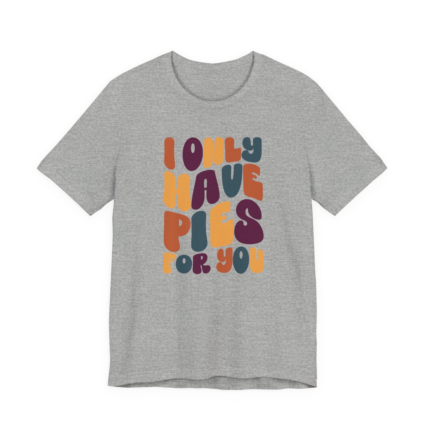 "I only have Pies for You" Thanksgiving Tee – The Holiday Classic You’ll Love