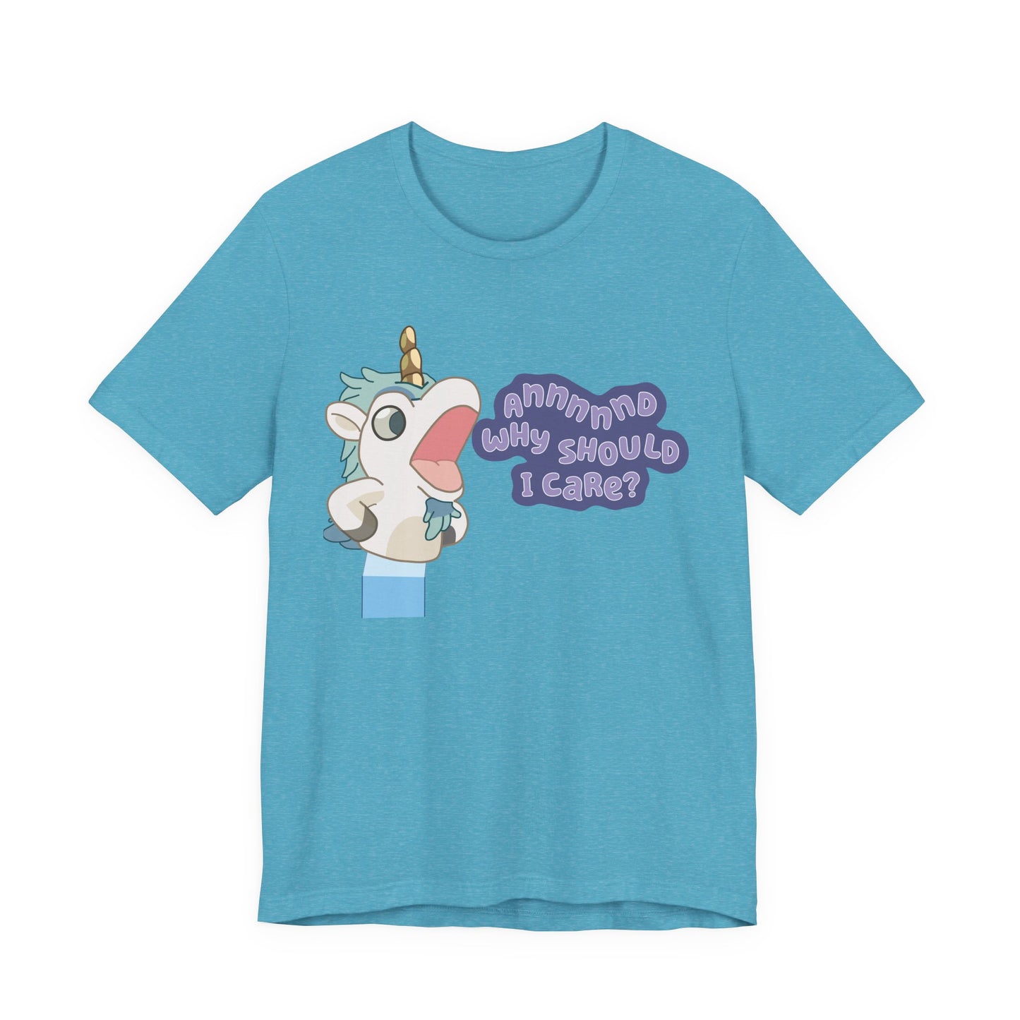 Bluey Unicorse Adult Tee – “Annnd Why Should I Care?” Funny Graphic