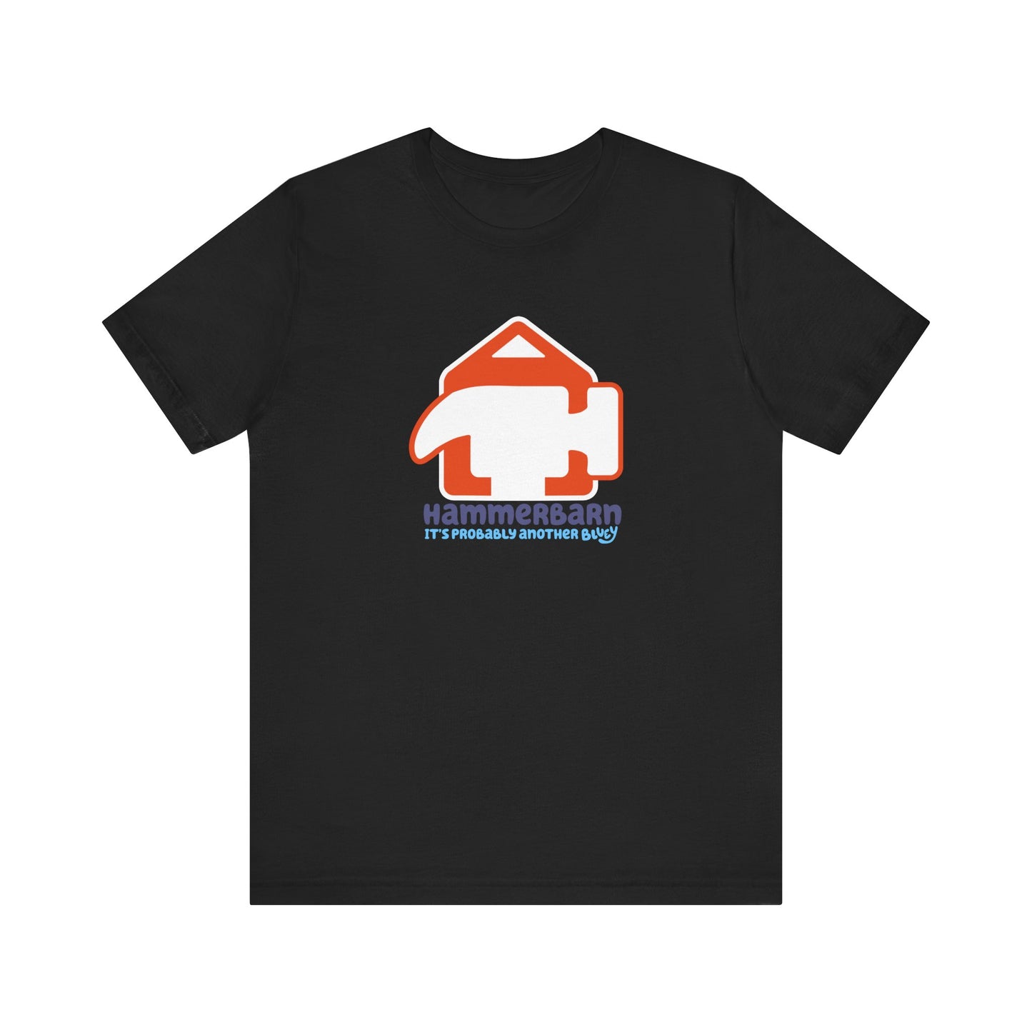 It’s Probably Another Bluey Hammerbarn – Unisex Jersey Tee