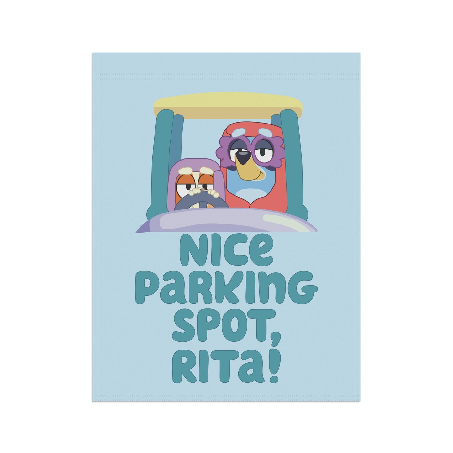 “Nice Parking Spot, Rita!” Garden Flag – Bluey Grannies Design