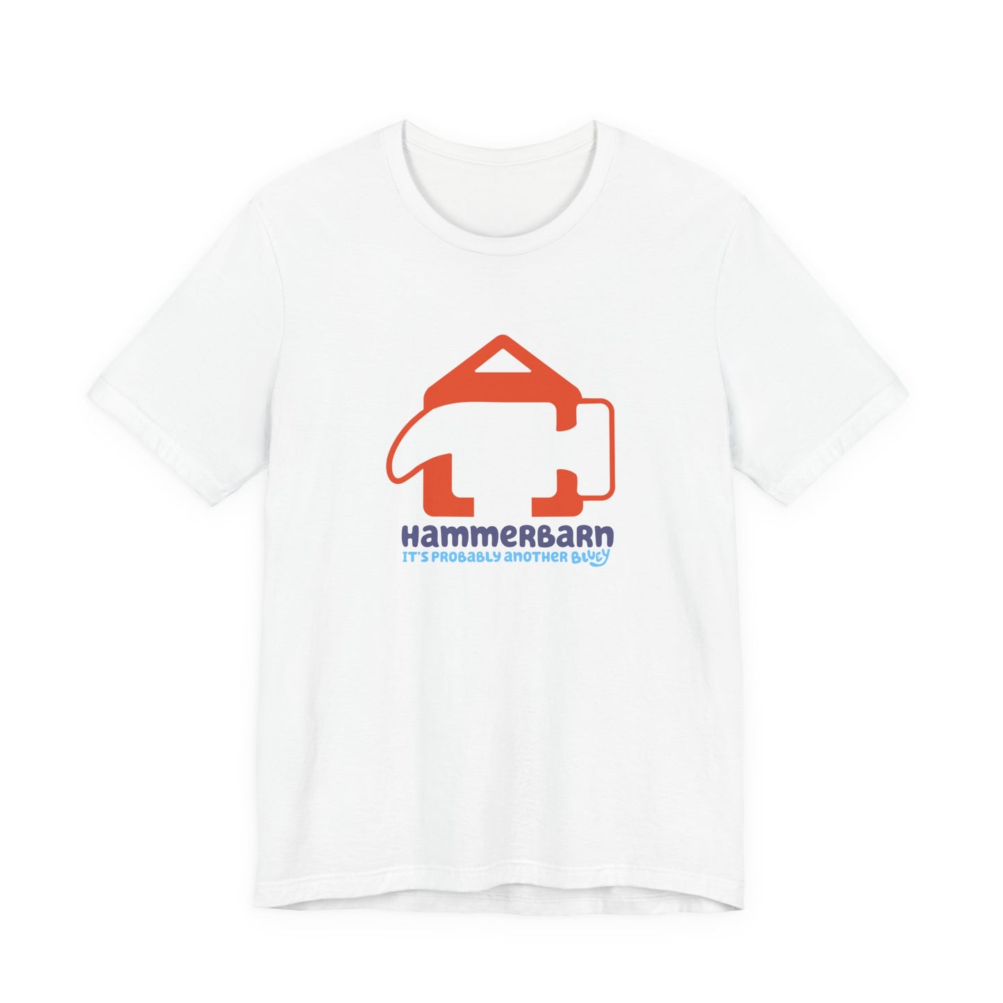 It’s Probably Another Bluey Hammerbarn – Unisex Jersey Tee