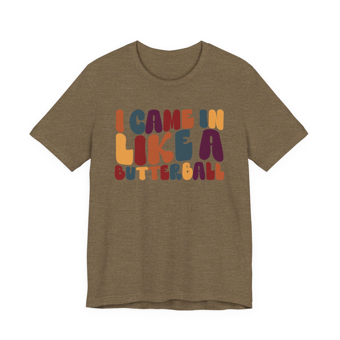 "I came in like a butterball" Thanksgiving Tee – The Holiday Classic You’ll Love