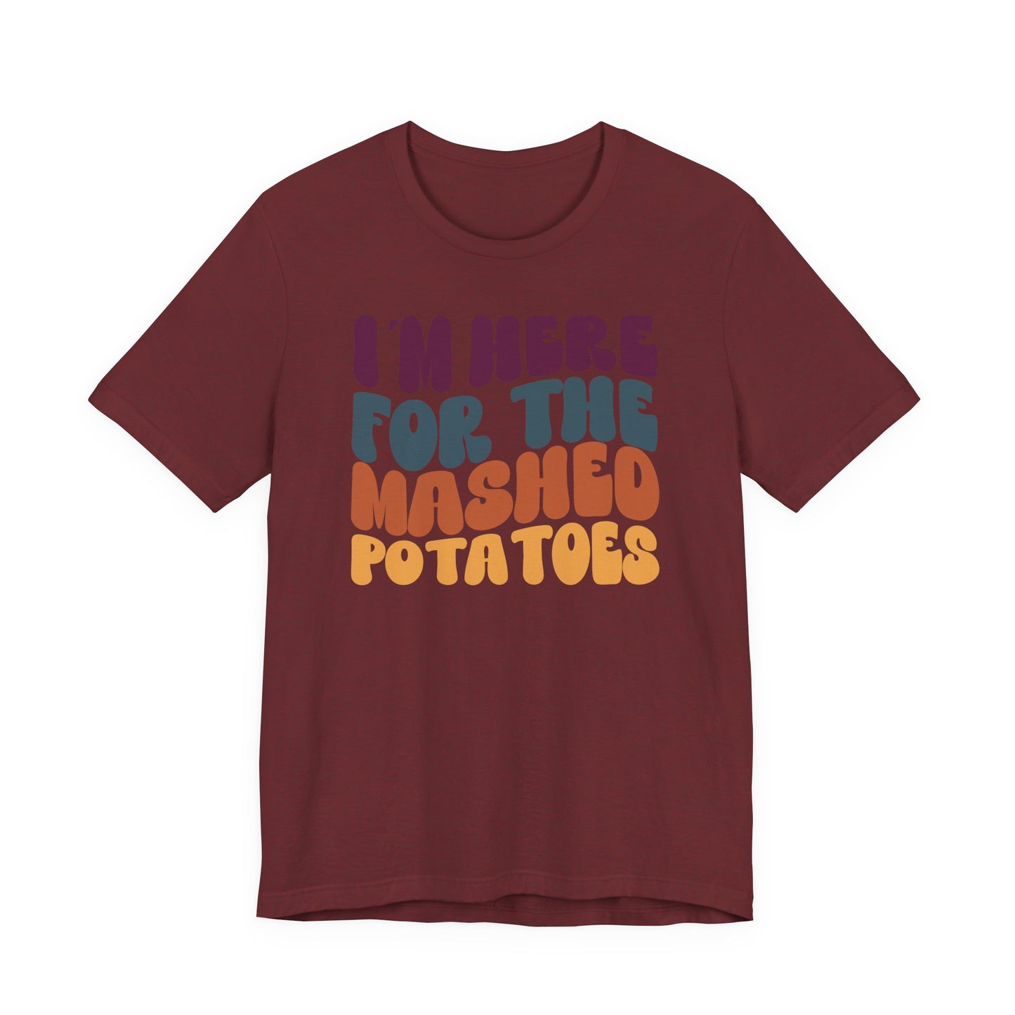 “I'm here for the Mashed Potatoes” Thanksgiving Tee – The Holiday Classic You’ll Love