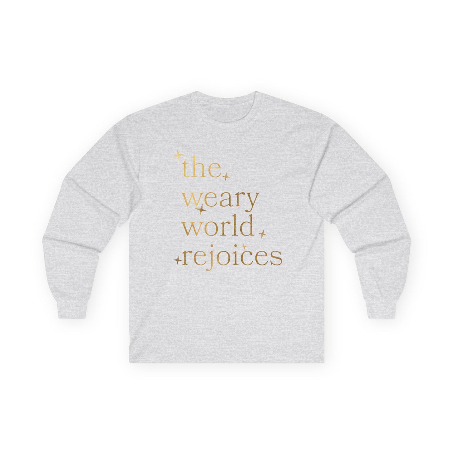 “The Weary World Rejoices” Christmas Long Sleeve Tee