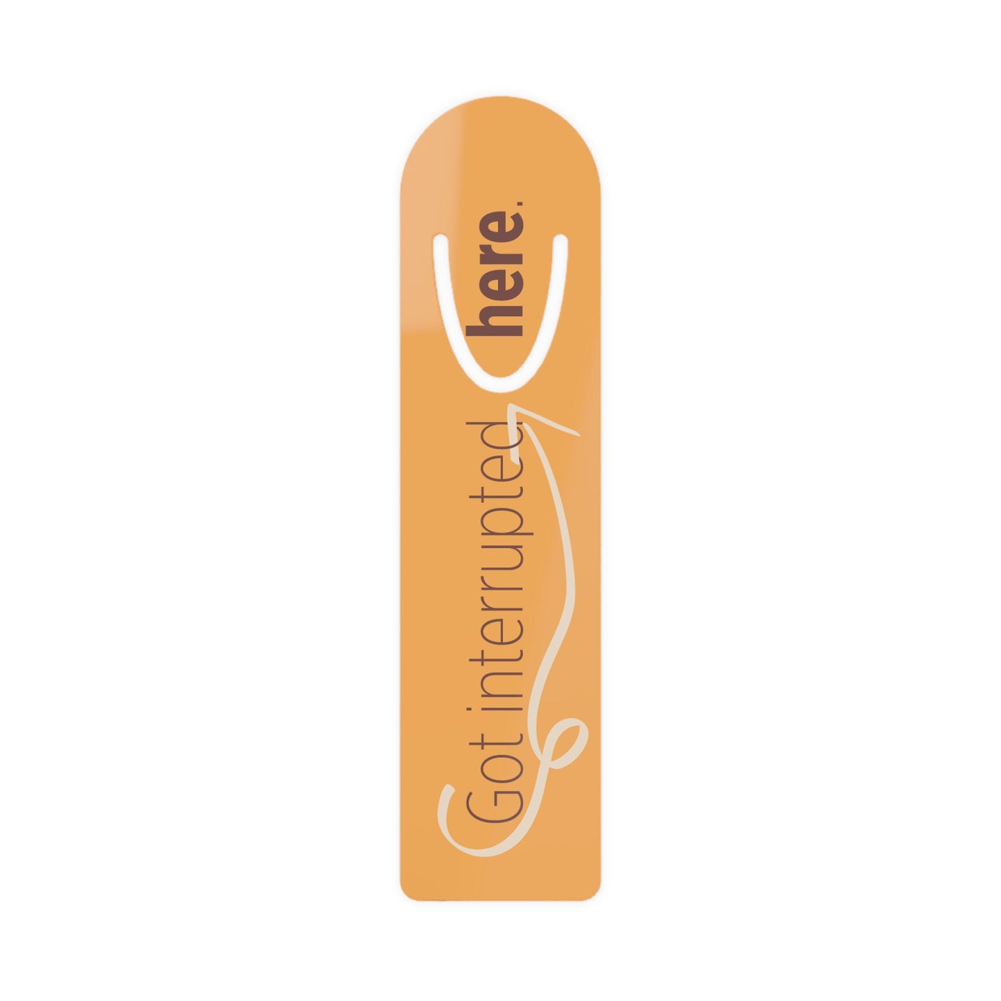 “Got interrupted here.” Funny Literary Bookmark – Gift for Book Lovers