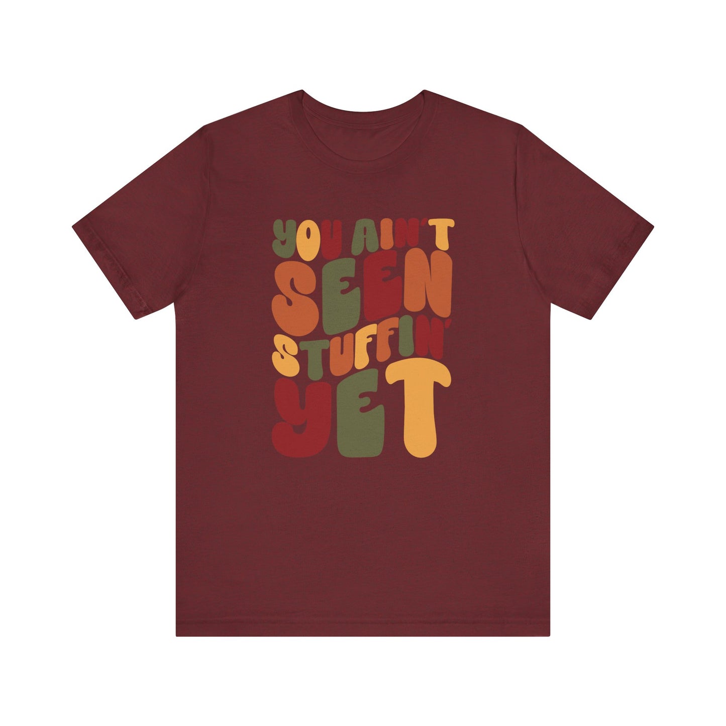 "You Ain't Seen Stuffin' Yet" Thanksgiving Tee – The Holiday Classic You’ll Love
