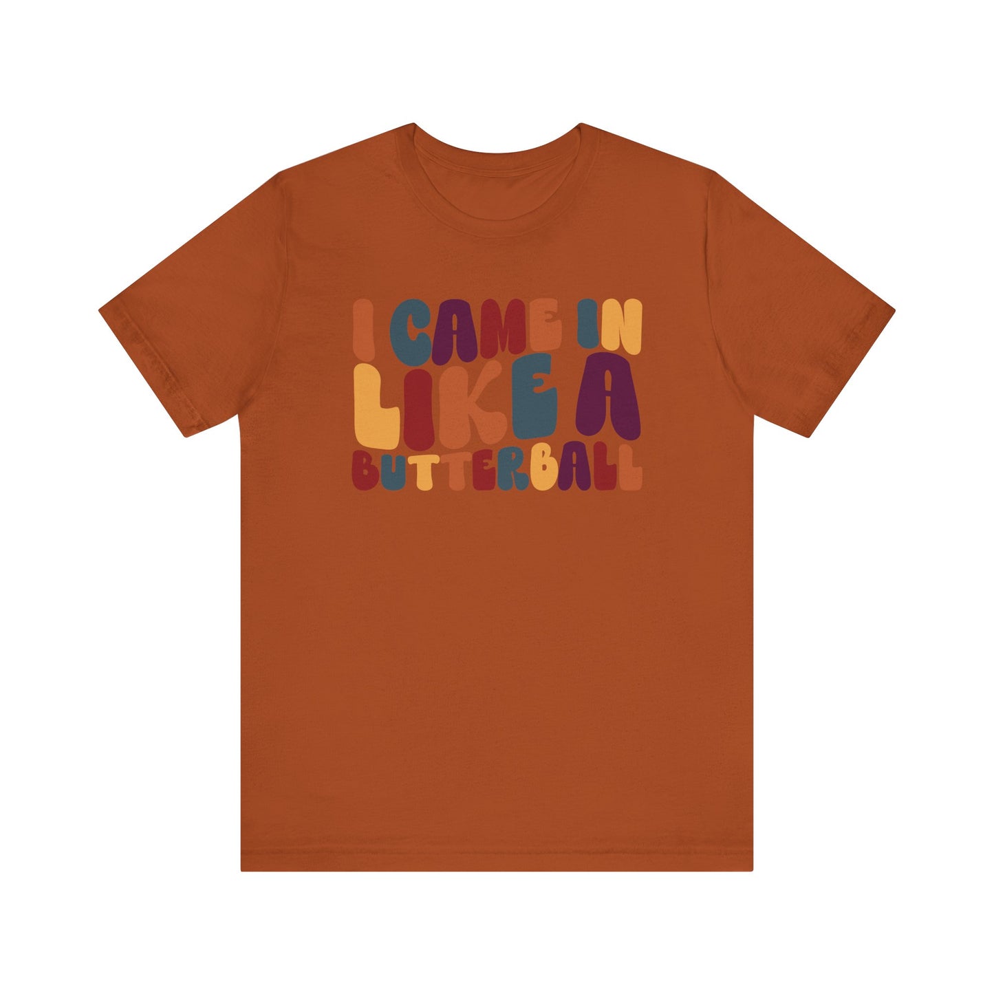 "I came in like a butterball" Thanksgiving Tee – The Holiday Classic You’ll Love