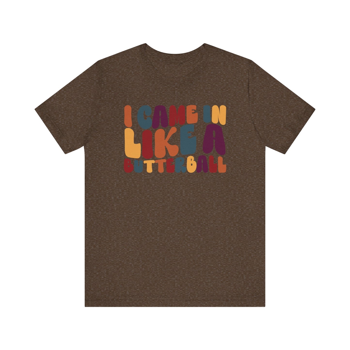"I came in like a butterball" Thanksgiving Tee – The Holiday Classic You’ll Love