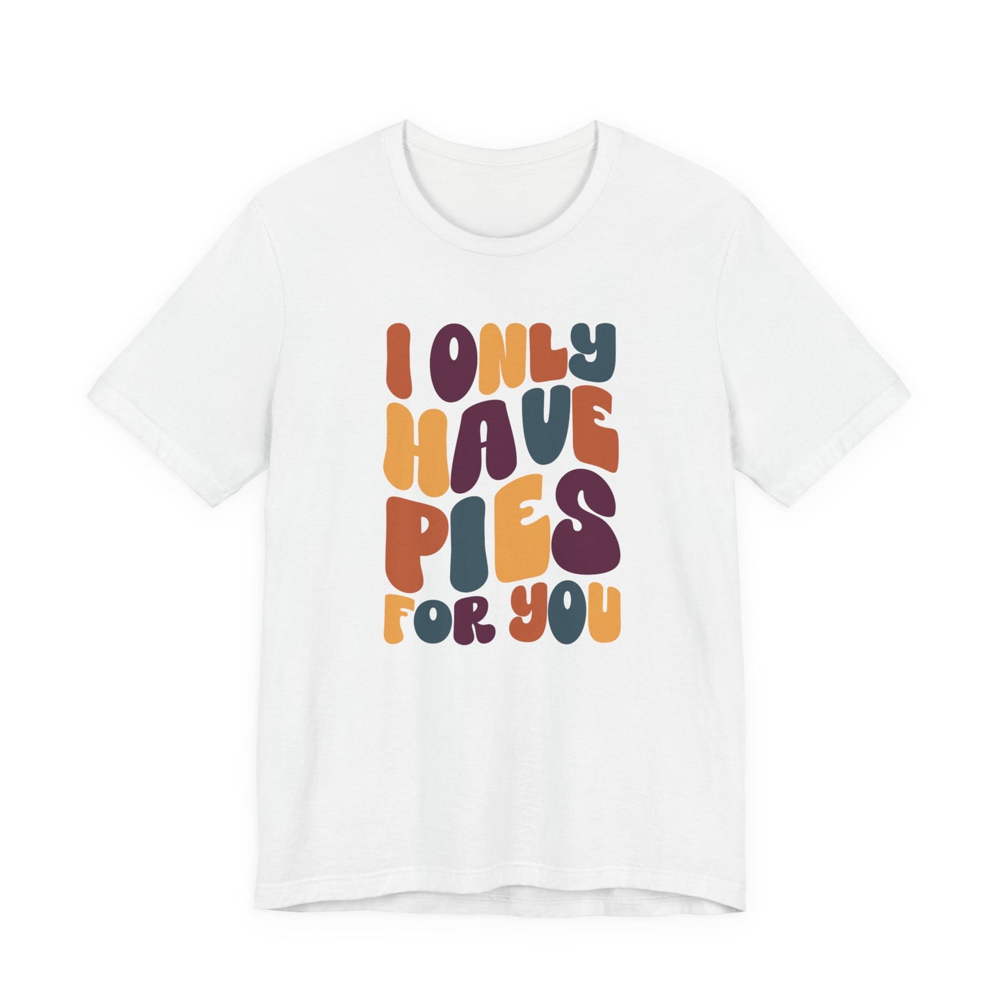 "I only have Pies for You" Thanksgiving Tee – The Holiday Classic You’ll Love
