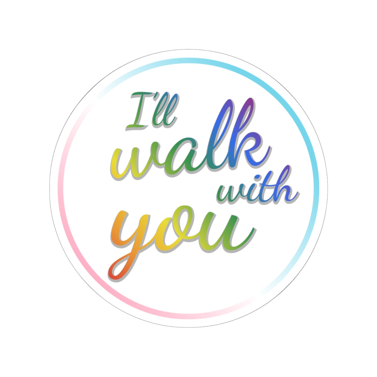 Colorful Inspirational Circular Stickers, LGBTQ+ Pride Sticker, Motivational Laptop Decal, Walk With You Sticker, Affirmation Decoration