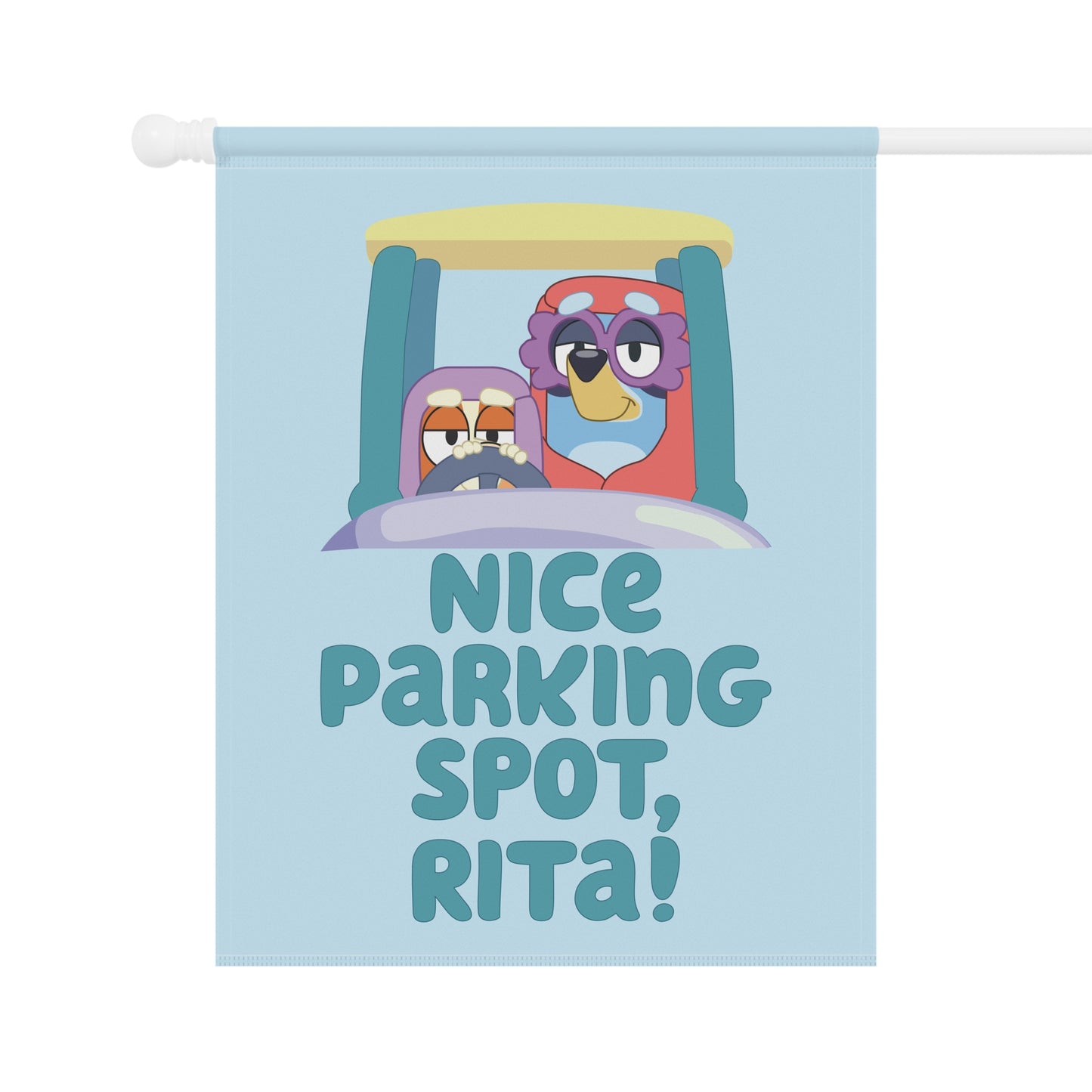 “Nice Parking Spot, Rita!” Garden Flag – Bluey Grannies Design