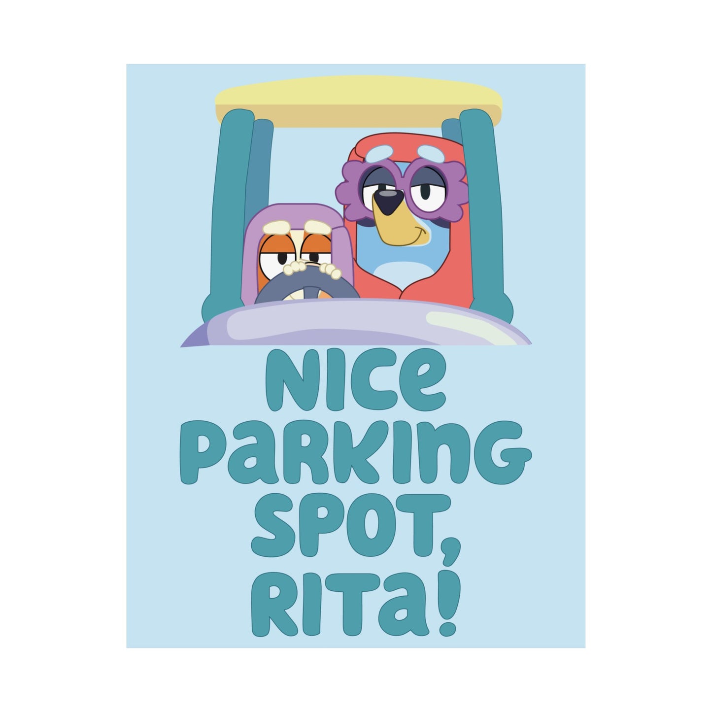 “Nice Parking Spot, Rita” Matte Vertical Poster – Bluey Grannies