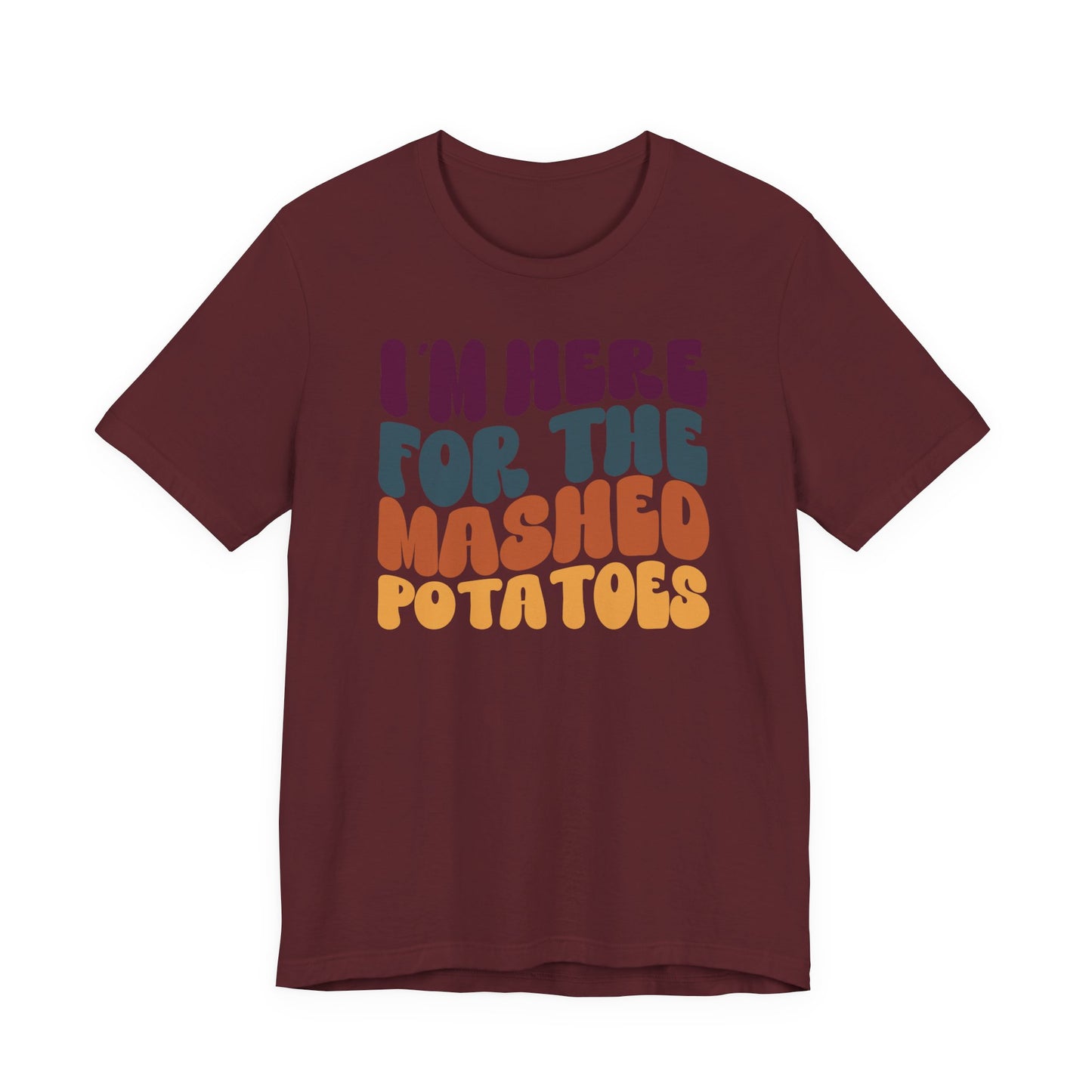“I'm here for the Mashed Potatoes” Thanksgiving Tee – The Holiday Classic You’ll Love