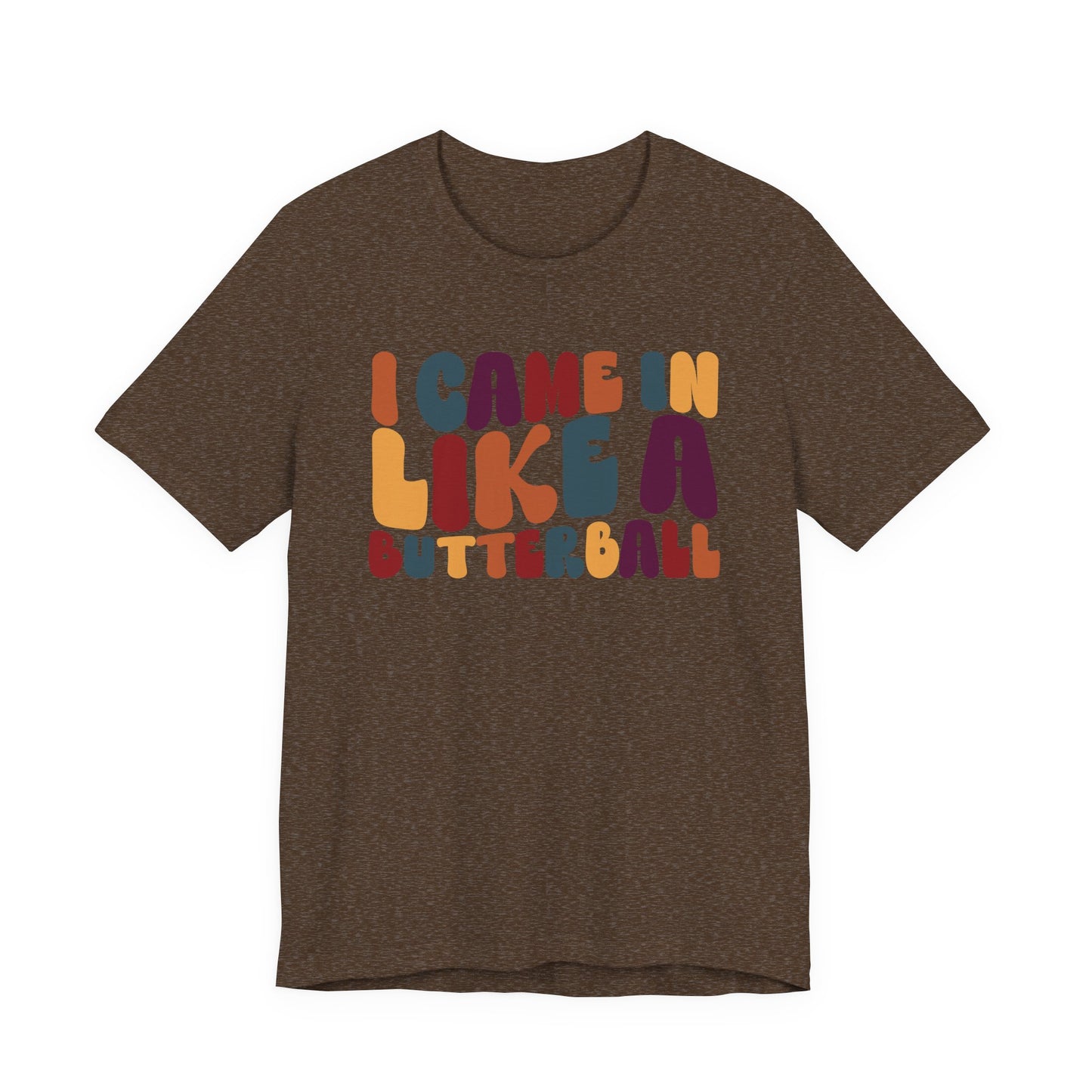 "I came in like a butterball" Thanksgiving Tee – The Holiday Classic You’ll Love