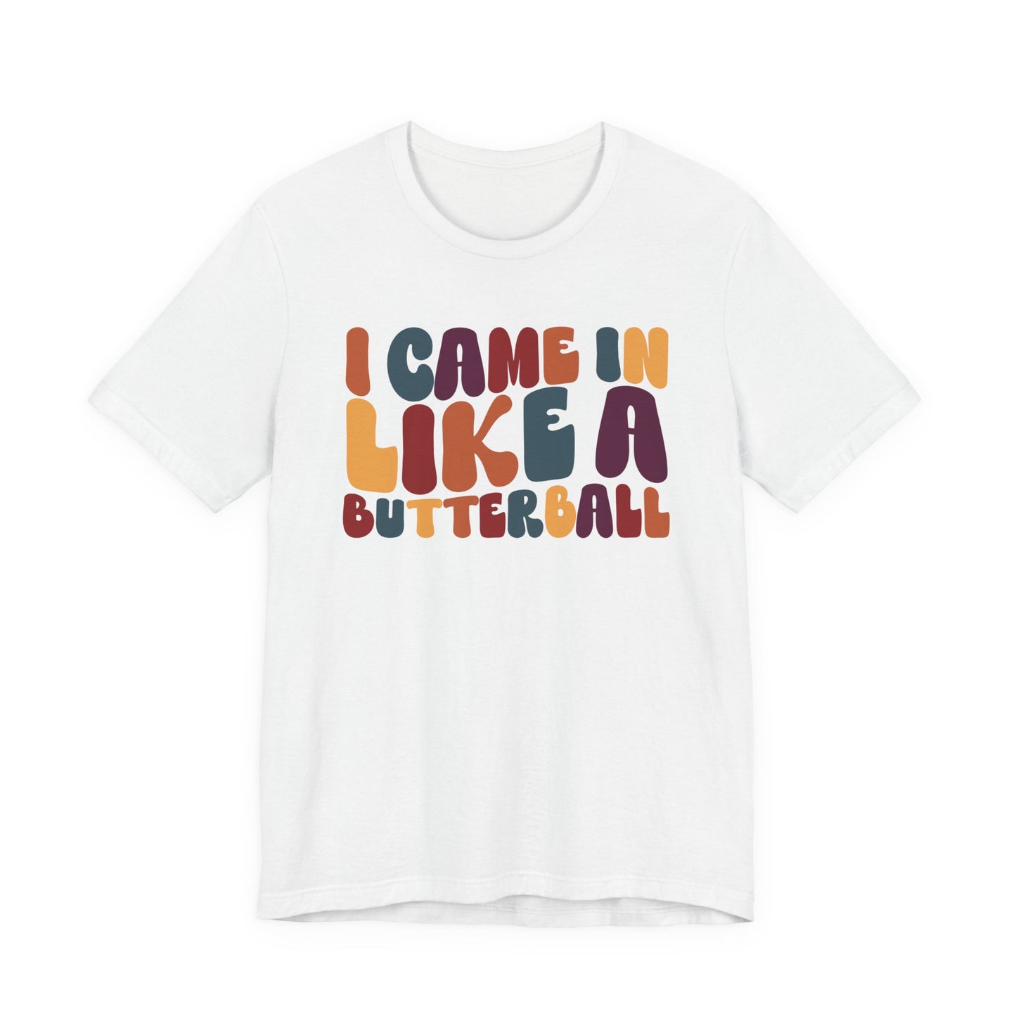 "I came in like a butterball" Thanksgiving Tee – The Holiday Classic You’ll Love