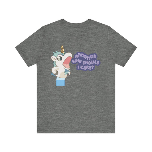 Bluey Unicorse Adult Tee – “Annnd Why Should I Care?” Funny Graphic