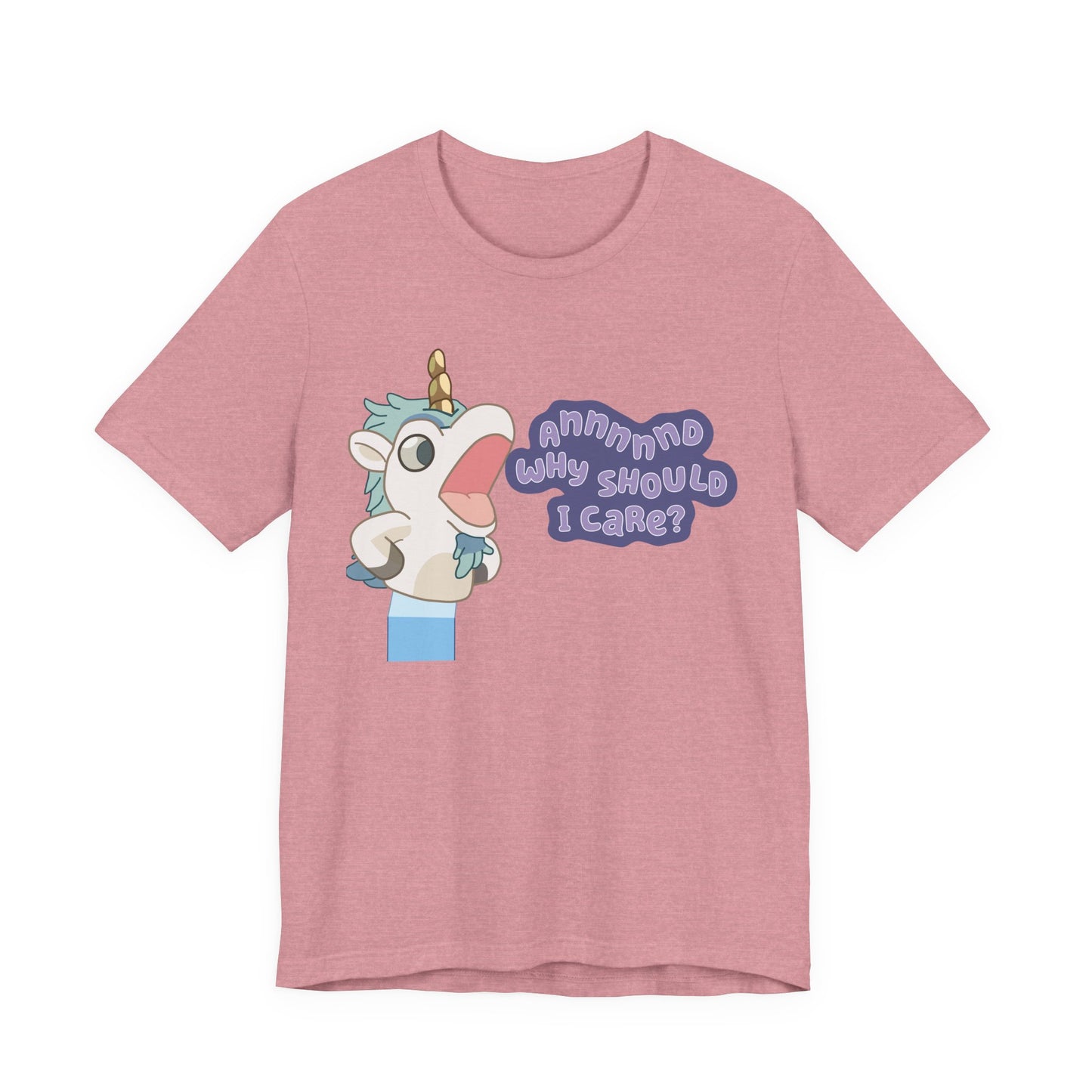 Bluey Unicorse Adult Tee – “Annnd Why Should I Care?” Funny Graphic