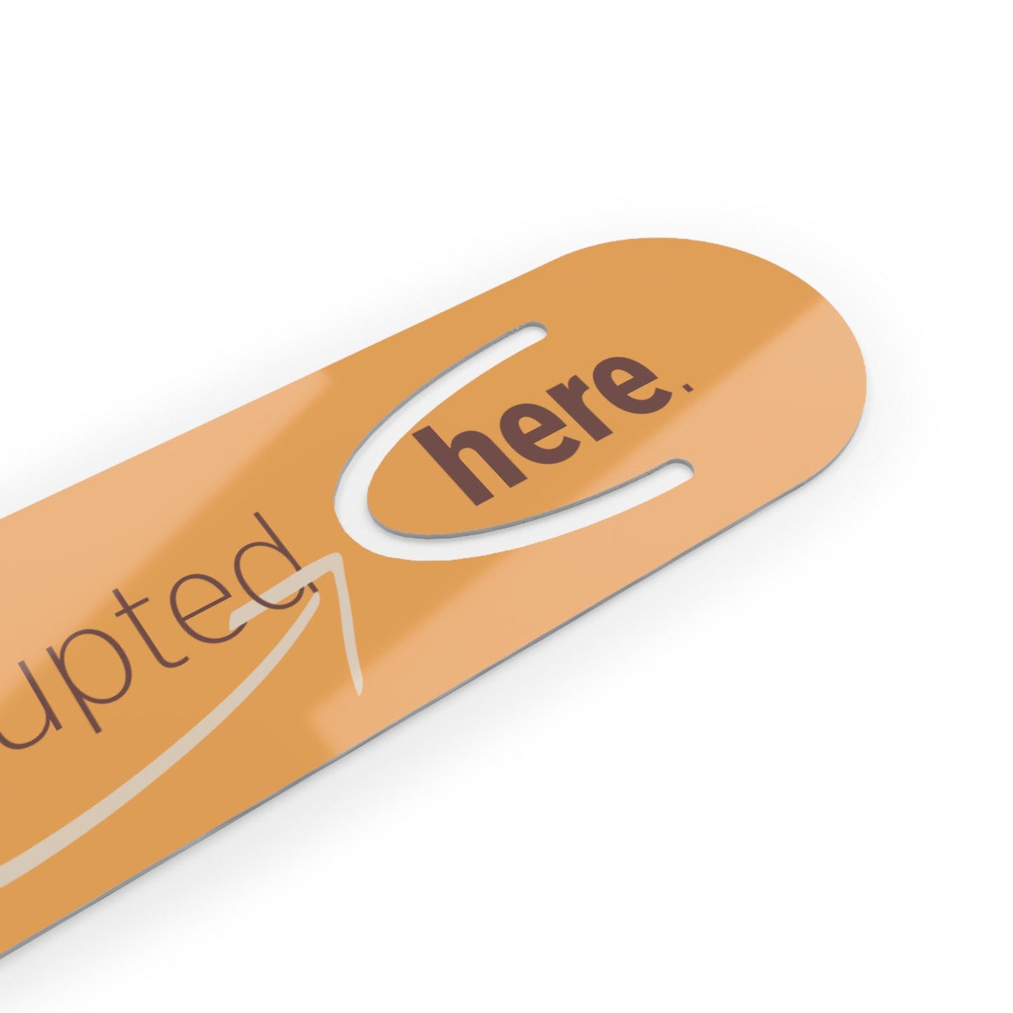 “Got interrupted here.” Funny Literary Bookmark – Gift for Book Lovers