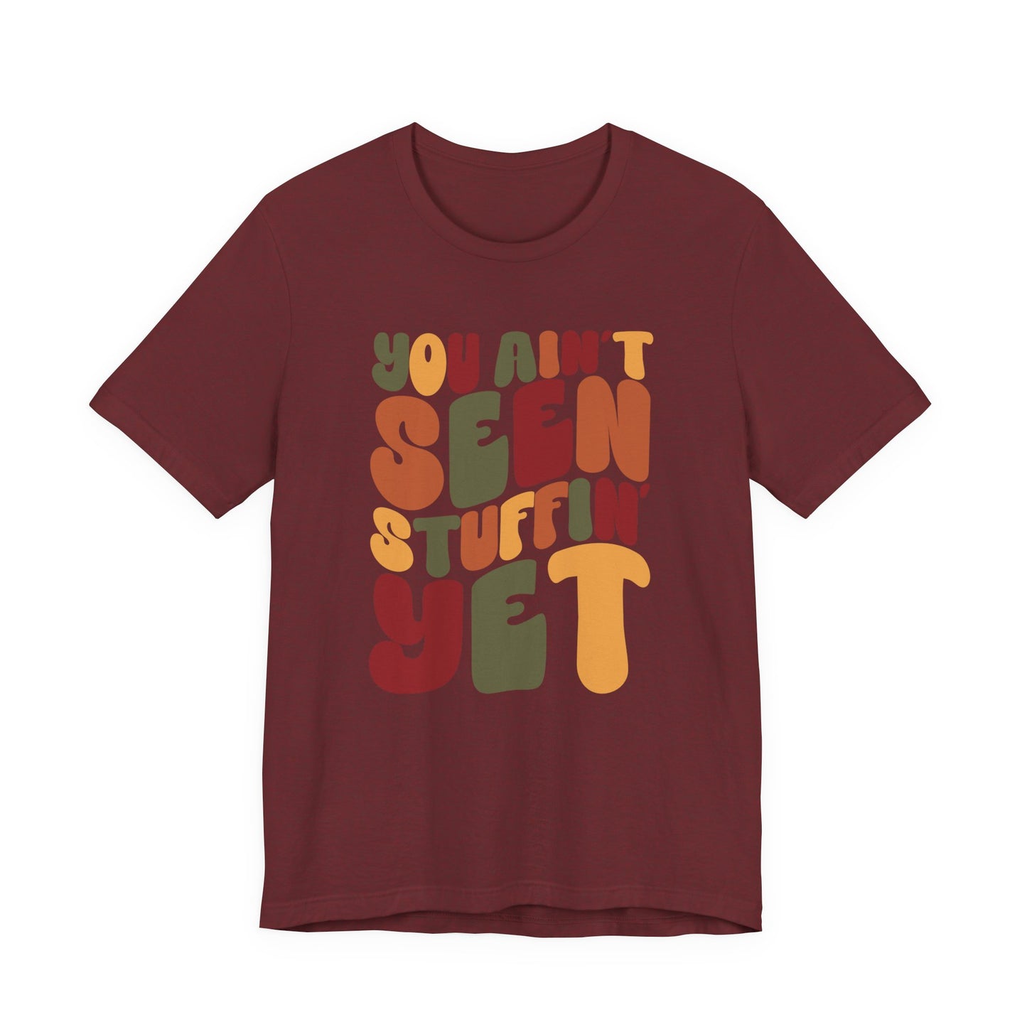 "You Ain't Seen Stuffin' Yet" Thanksgiving Tee – The Holiday Classic You’ll Love
