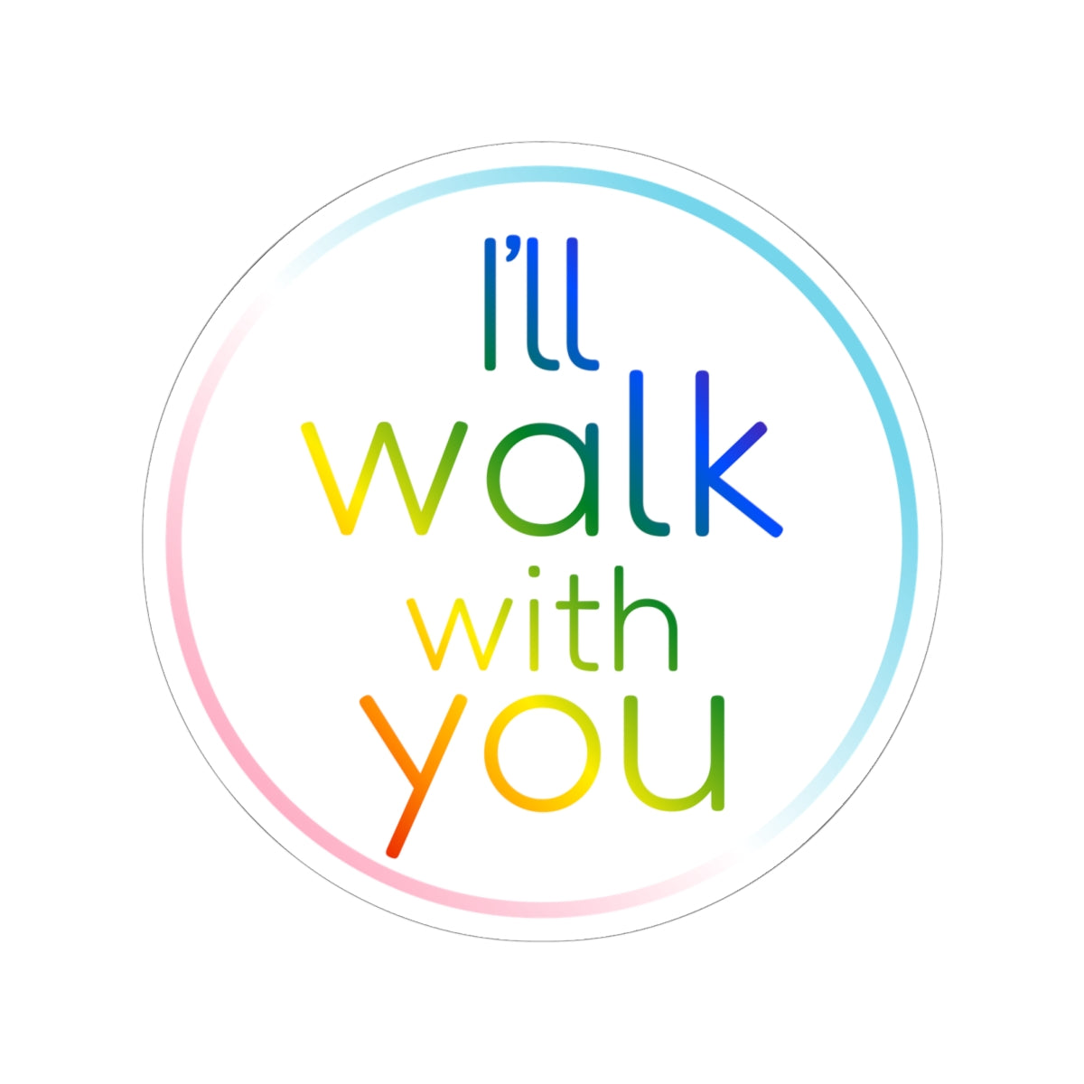 Colorful Inspirational Circular Stickers, LGBTQ+ Pride Sticker, Motivational Laptop Decal, Walk With You Sticker, Affirmation Decoration