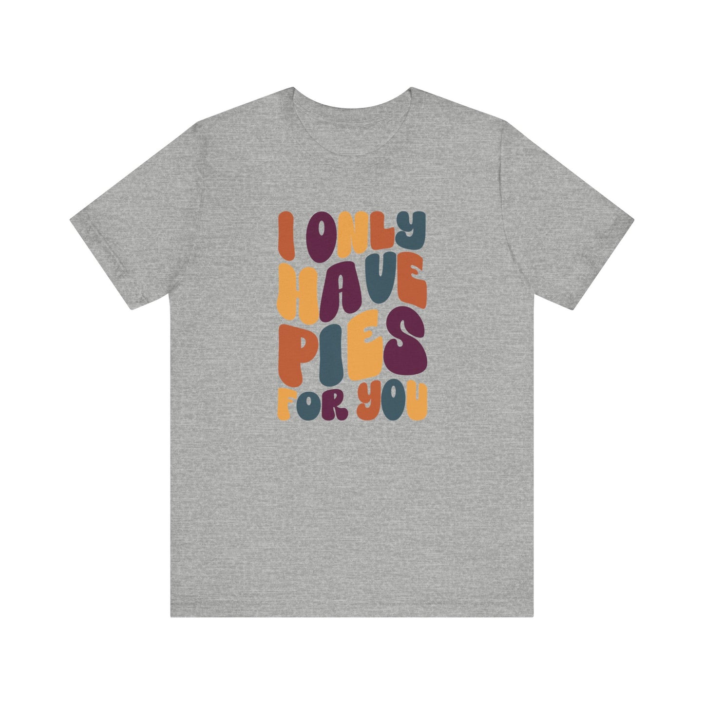 "I only have Pies for You" Thanksgiving Tee – The Holiday Classic You’ll Love