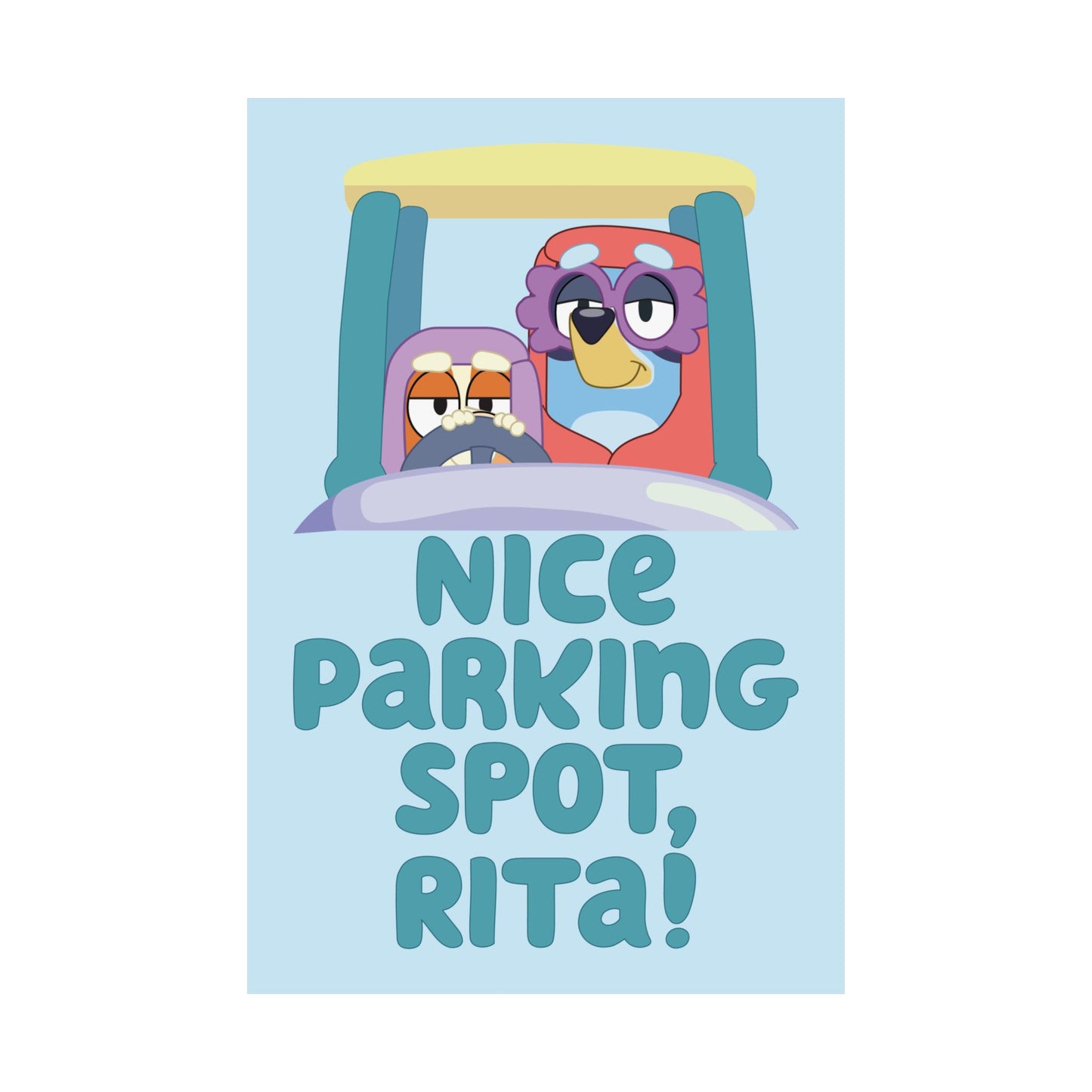 “Nice Parking Spot, Rita” Matte Vertical Poster – Bluey Grannies