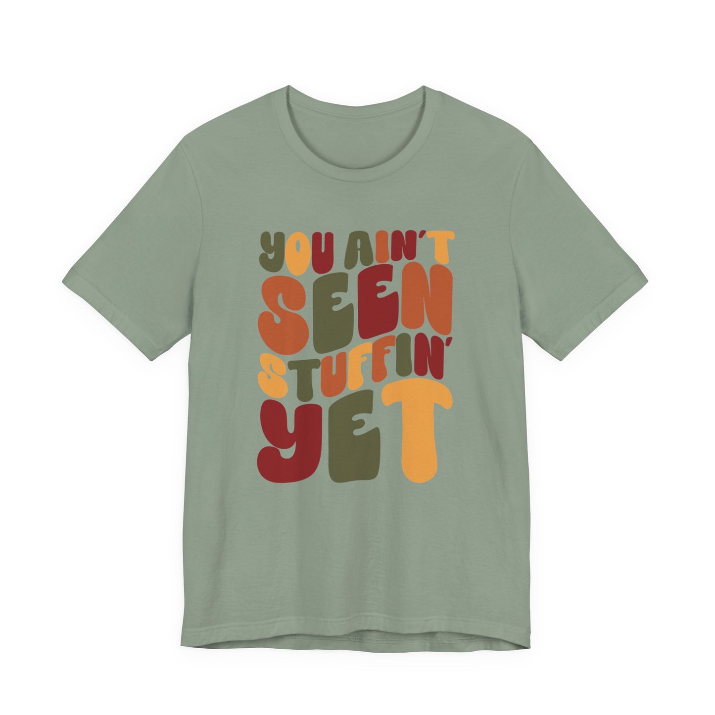 "You Ain't Seen Stuffin' Yet" Thanksgiving Tee – The Holiday Classic You’ll Love
